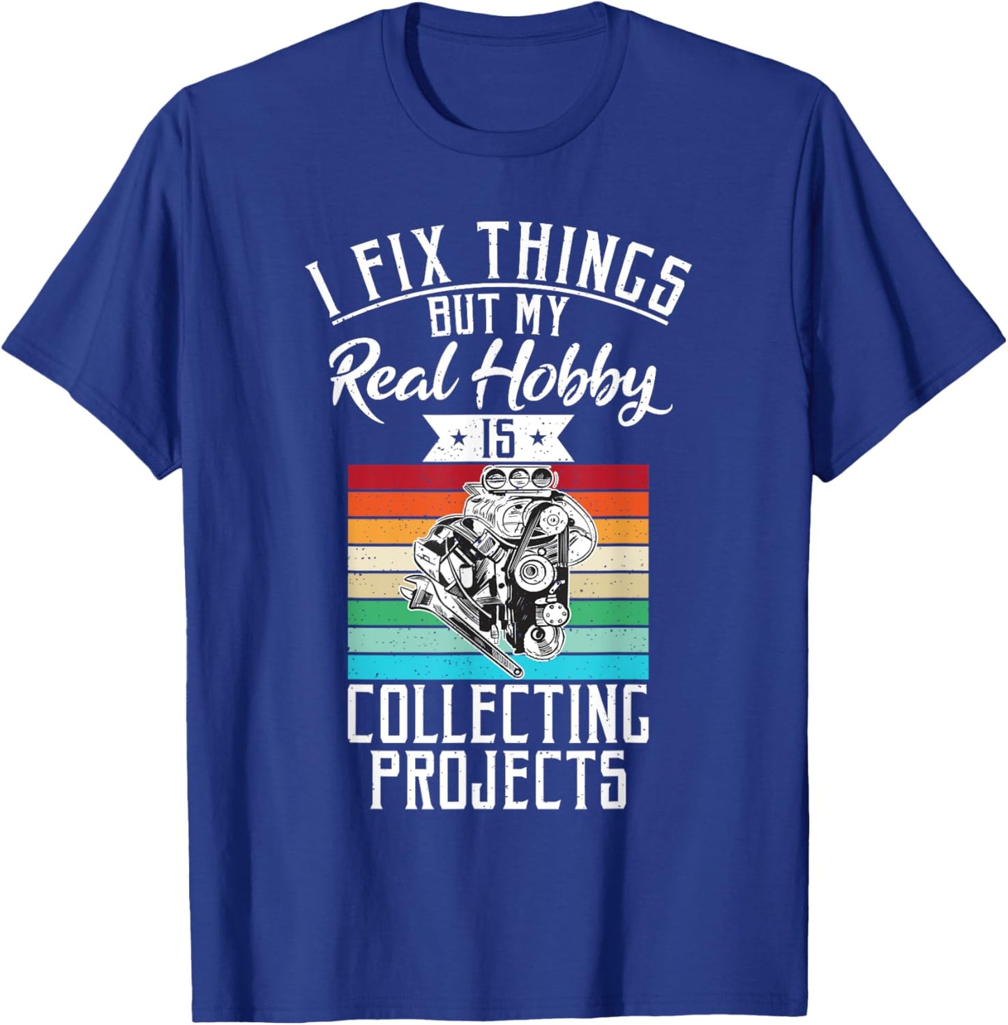 I fix things but my Hobby is Collecting Projects Mechanic T-Shirt - T-Shirt | Royal