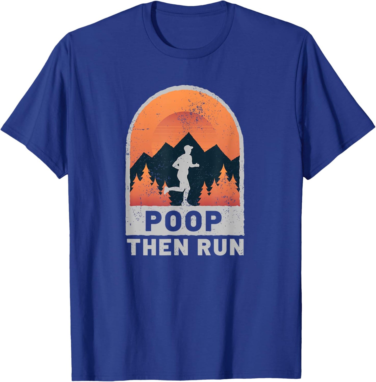 Funny Poop Then Run Ultra Runner Trail Running T-Shirt - T-Shirt | Royal