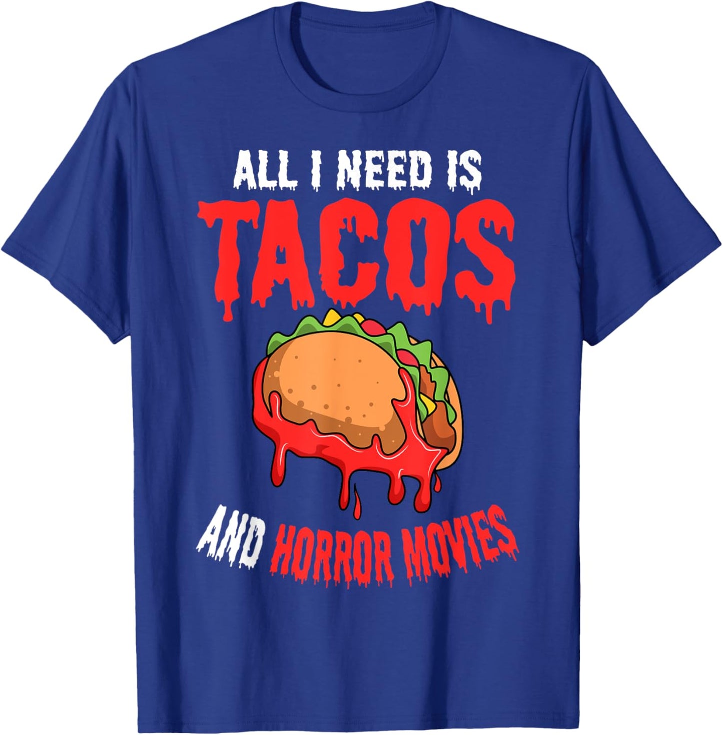 All I Need Is Tacos And Horror Movies Cinco De Mayo Mexican T-Shirt - T-Shirt | Royal