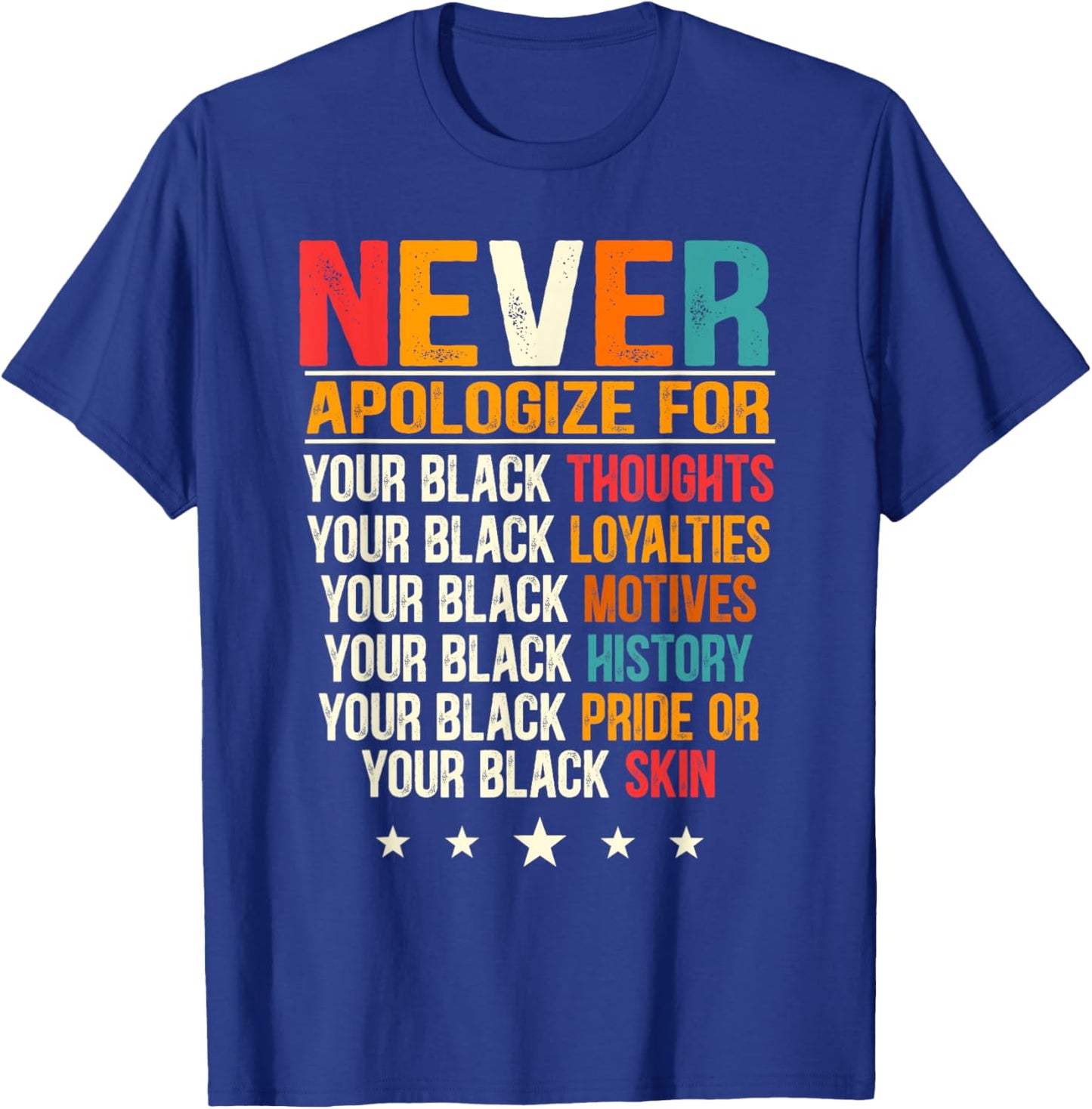 Juneteenth Black Pride Never Apologize Black History Month T-Shirt - T-Shirt | Royal