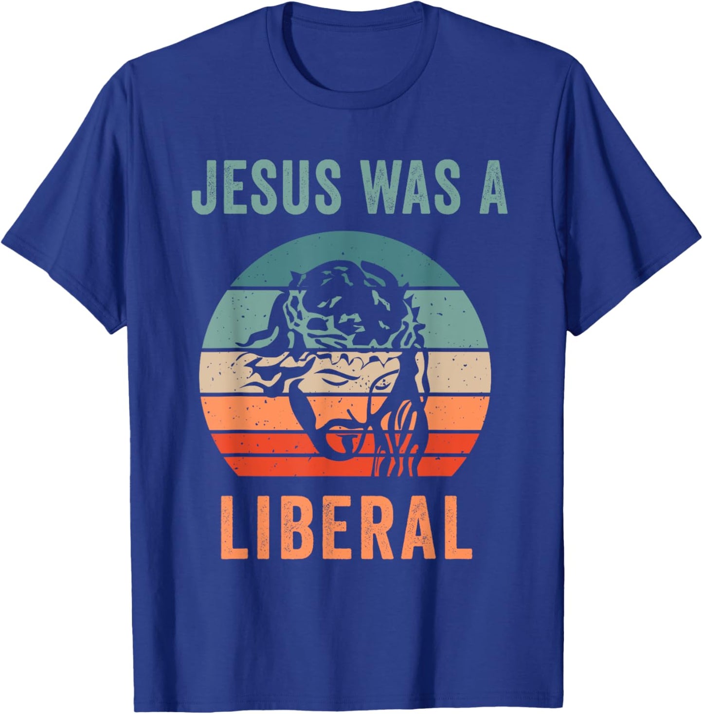 Jesus Was A Liberal T-Shirt - T-Shirt | Royal