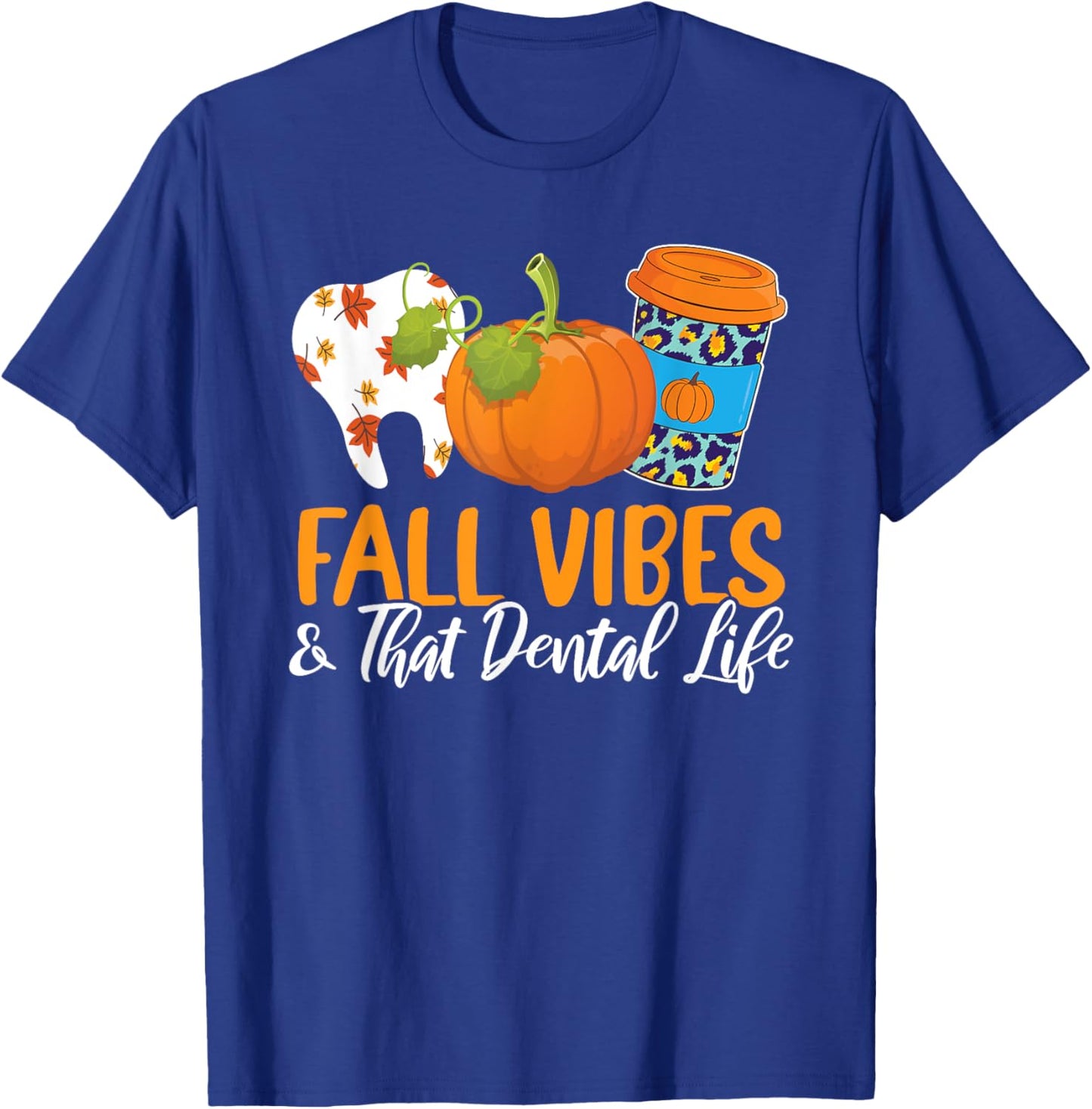 Fall Vibes And That Dental Life Autumn Fan Dentistry Lover T-Shirt - T-Shirt | Royal