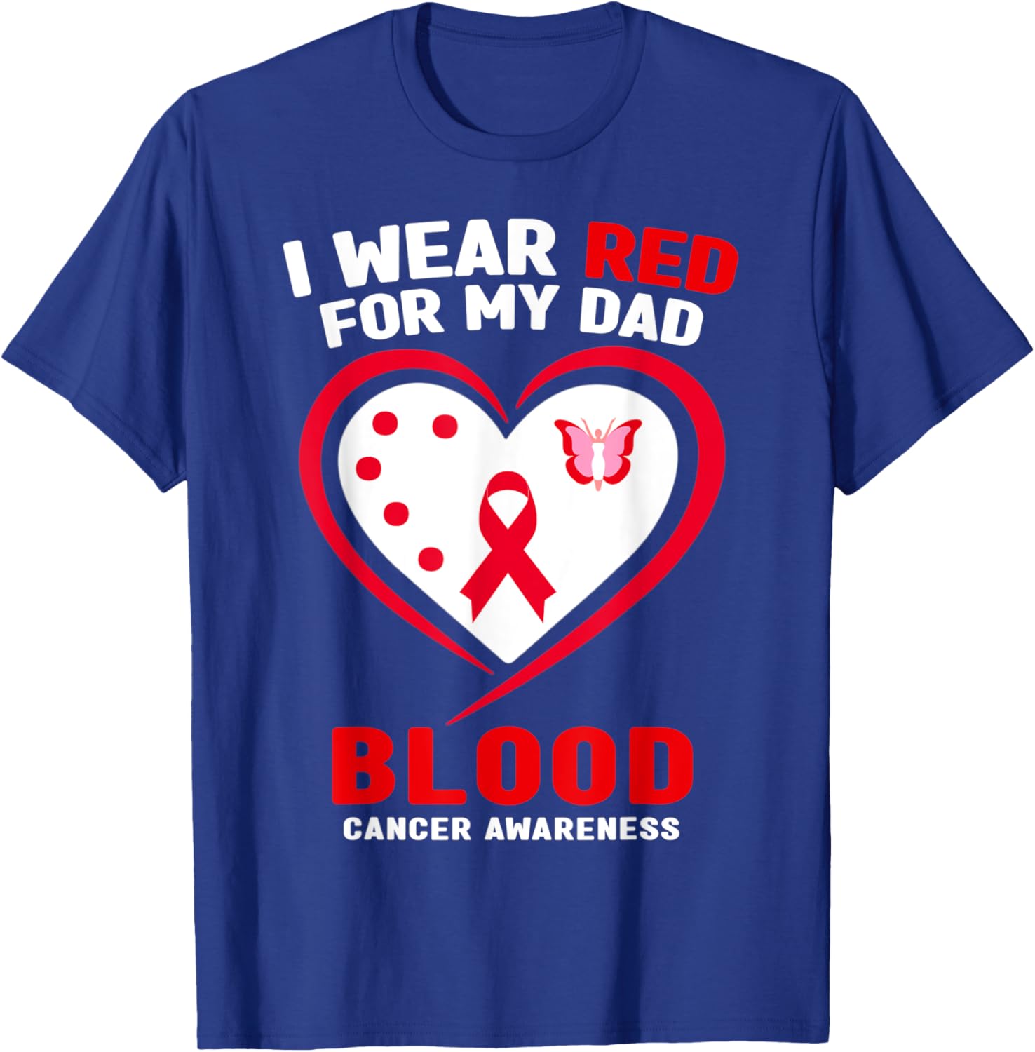 I Wear Red For My Dad Blood Cancer Awareness T-Shirt - T-Shirt | Royal