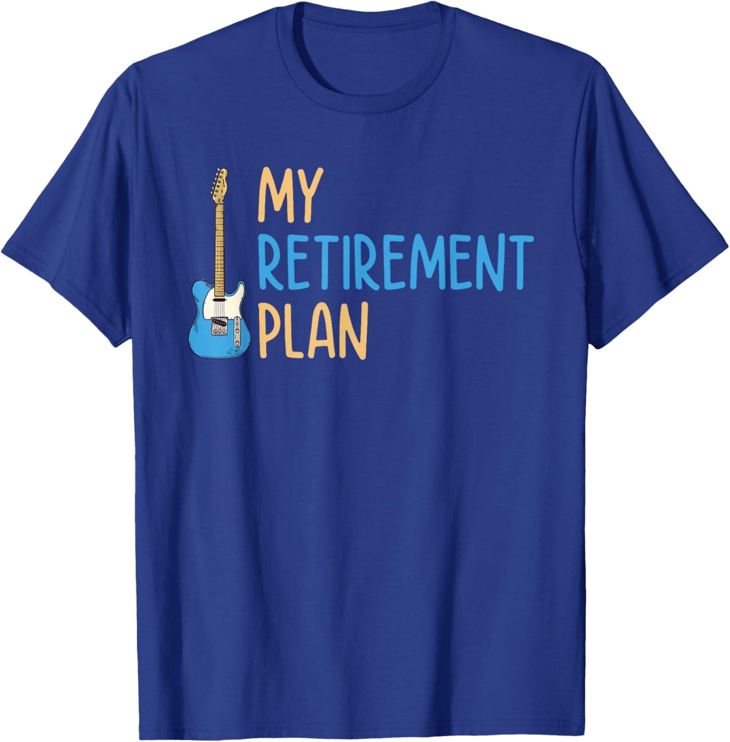 My Retirement Plan Music Instrument Guitar Player T-Shirt - T-Shirt | Royal