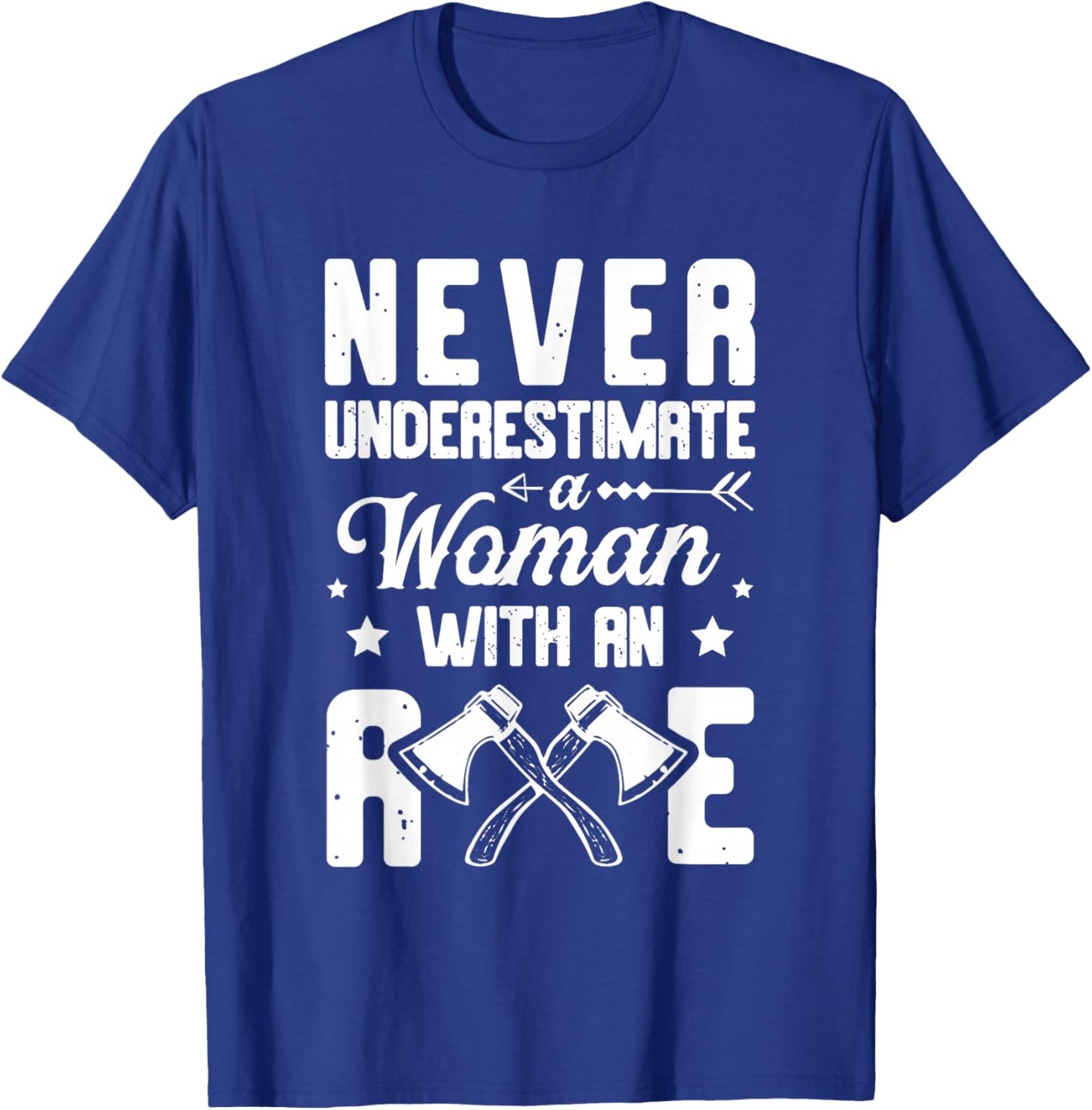 Never Underestimate A Woman With An Axe Thrower T-Shirt - T-Shirt | Royal