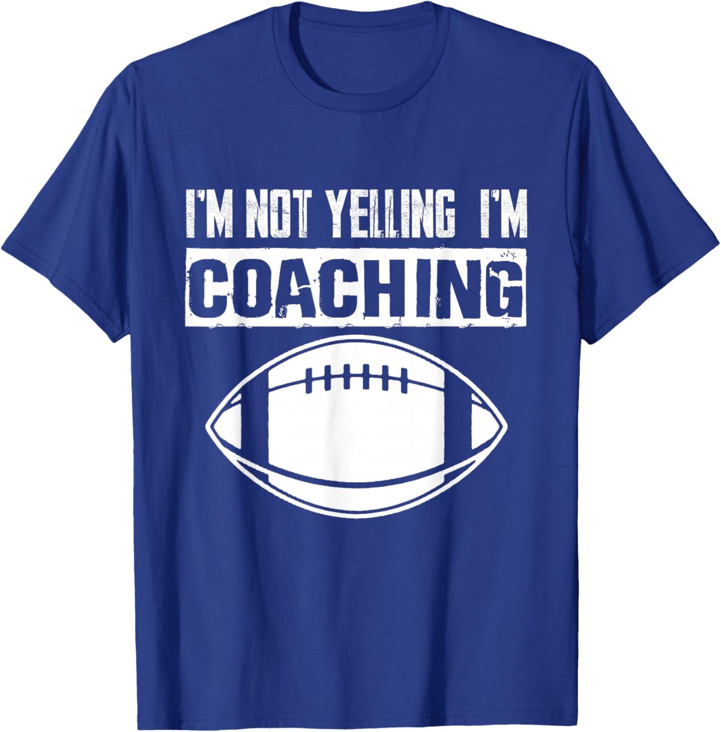 I'm Not Yelling I'm Coaching American Football Coach T-Shirt - T-Shirt | Royal