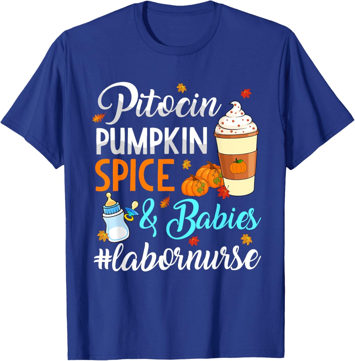 Pitocin Pumpkin Spice & Babies Delivery Labor Nurse OB RN T-Shirt - T-Shirt | Royal