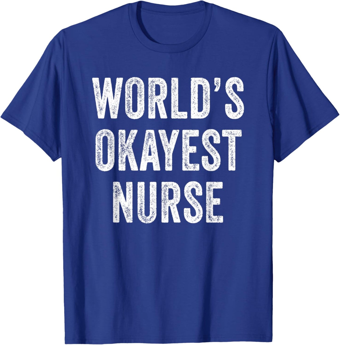 World's Okayest Nurse Hero Superhero Funny Distressed T-Shirt - T-Shirt | Royal