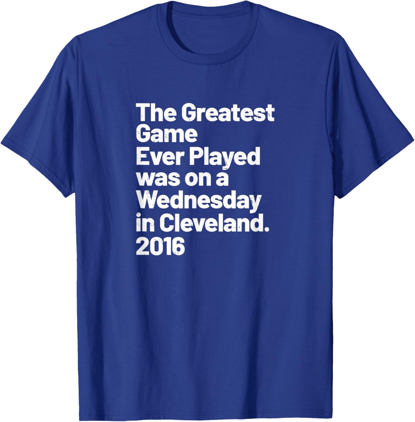 The Greatest Game Ever Played was on Wednesday in Cleveland T-Shirt - T-Shirt | Royal