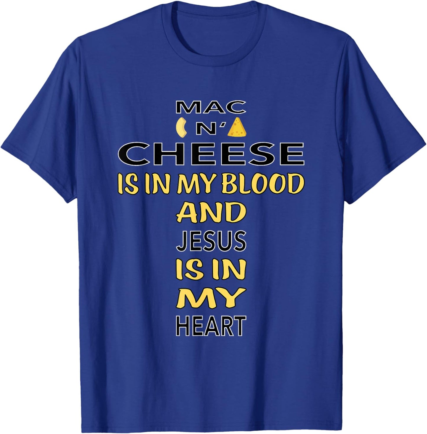Mac And Cheese Is In My Blood Jesus Cheesus Cheese Lover Pun T-Shirt - T-Shirt | Royal