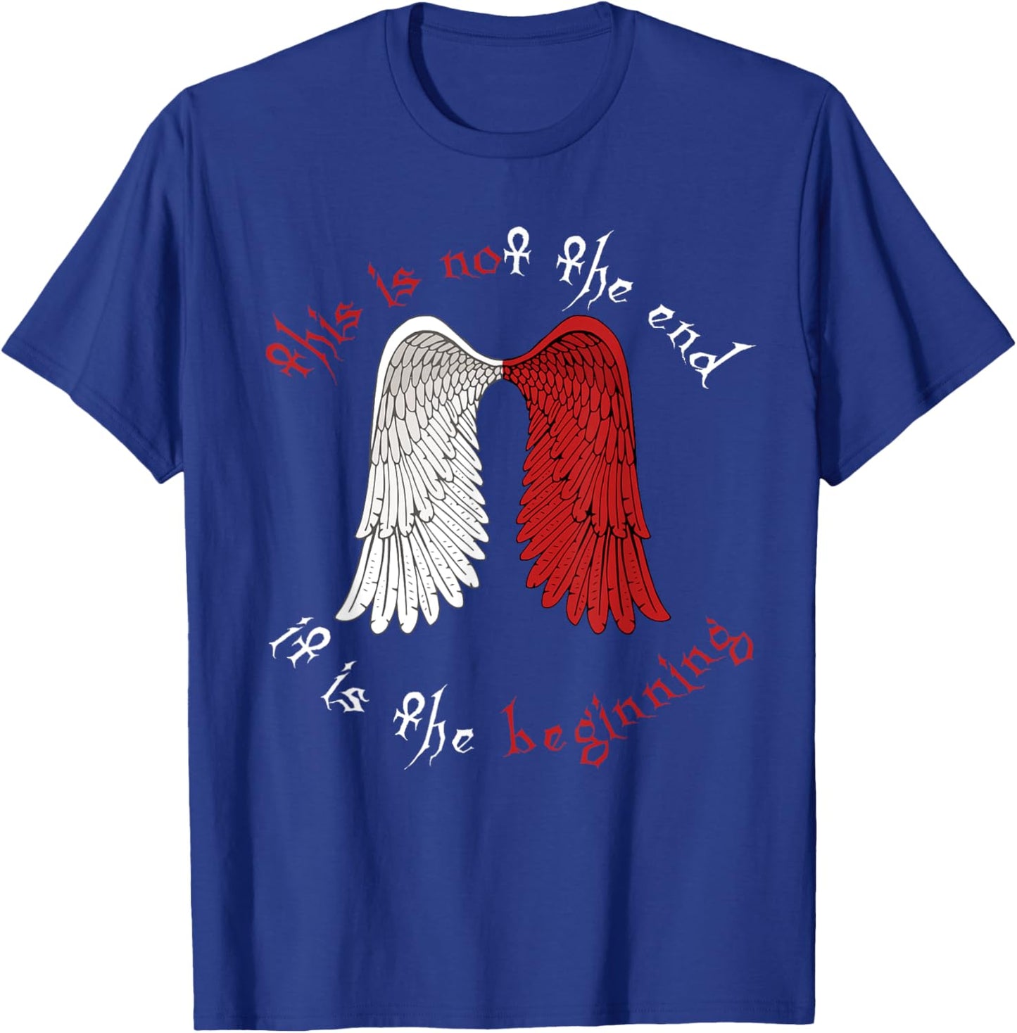 This is not The end it is The Beginning Angel Wings T-Shirt - T-Shirt | Royal