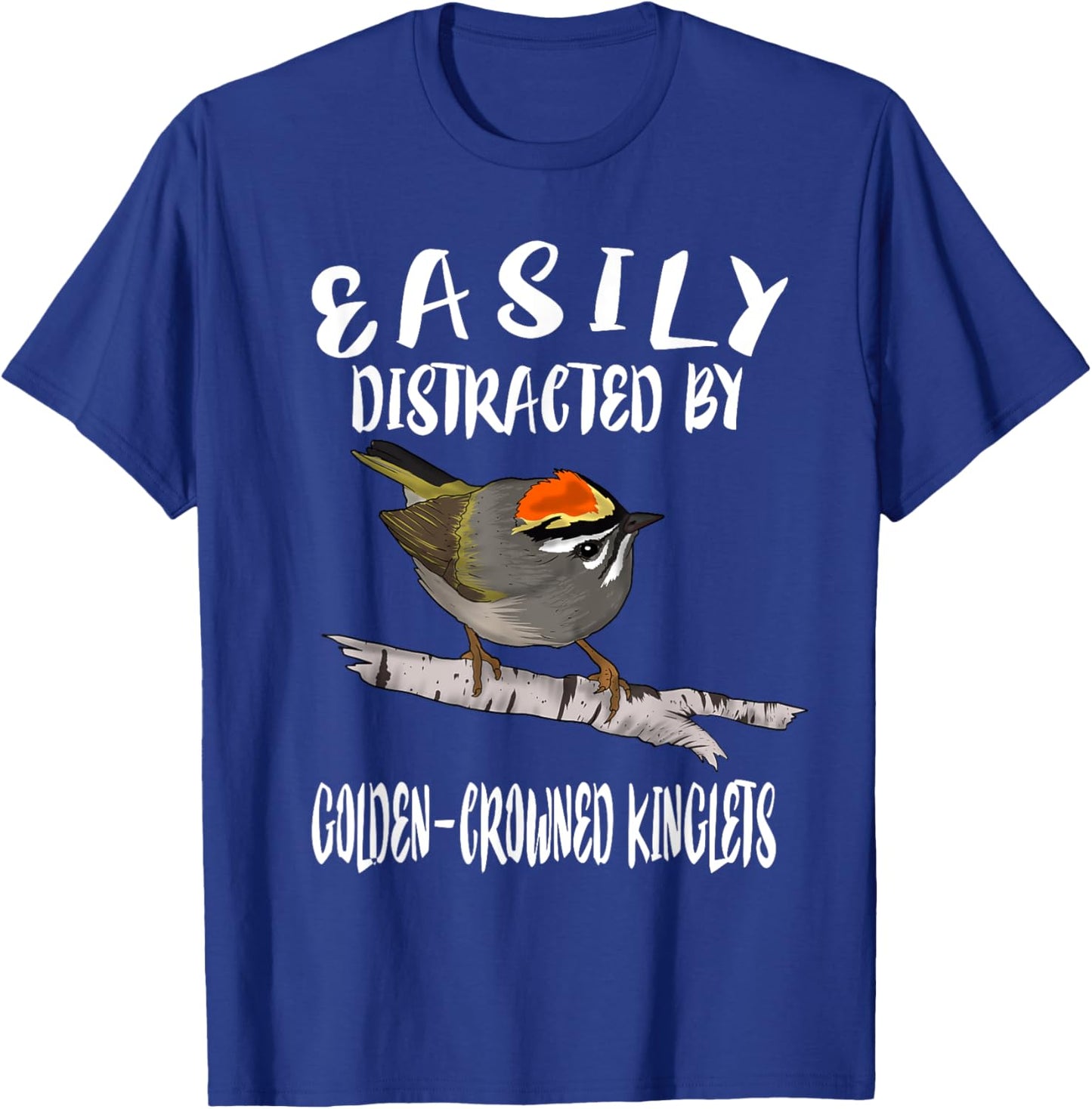 Easily Distracted By Golden-crowned Kinglets Birds Birding T-Shirt - T-Shirt | Royal