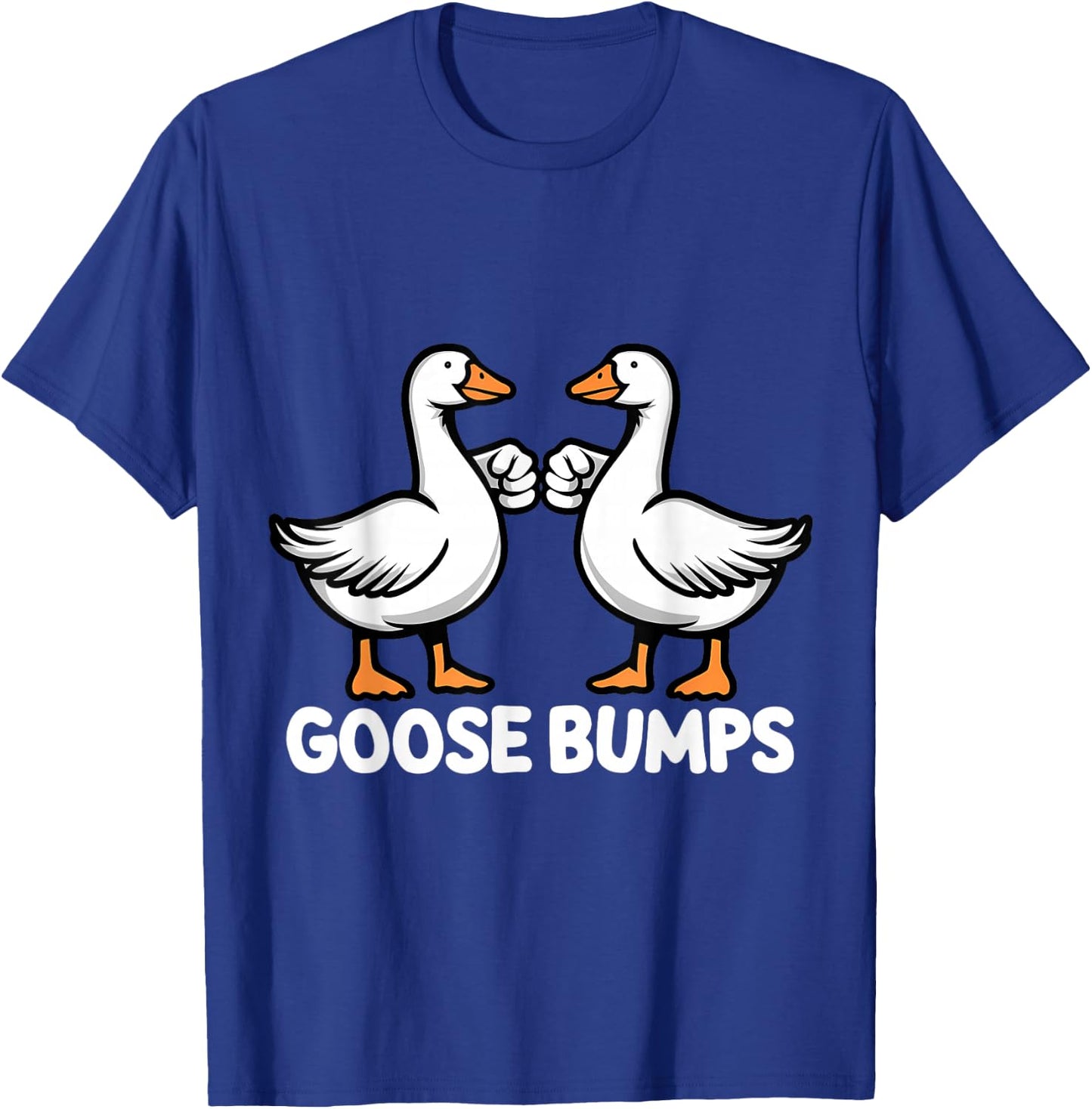 Goose Bumps Funny Pun BFF Goosebumps Geese Humor T-Shirt - T-Shirt | Royal