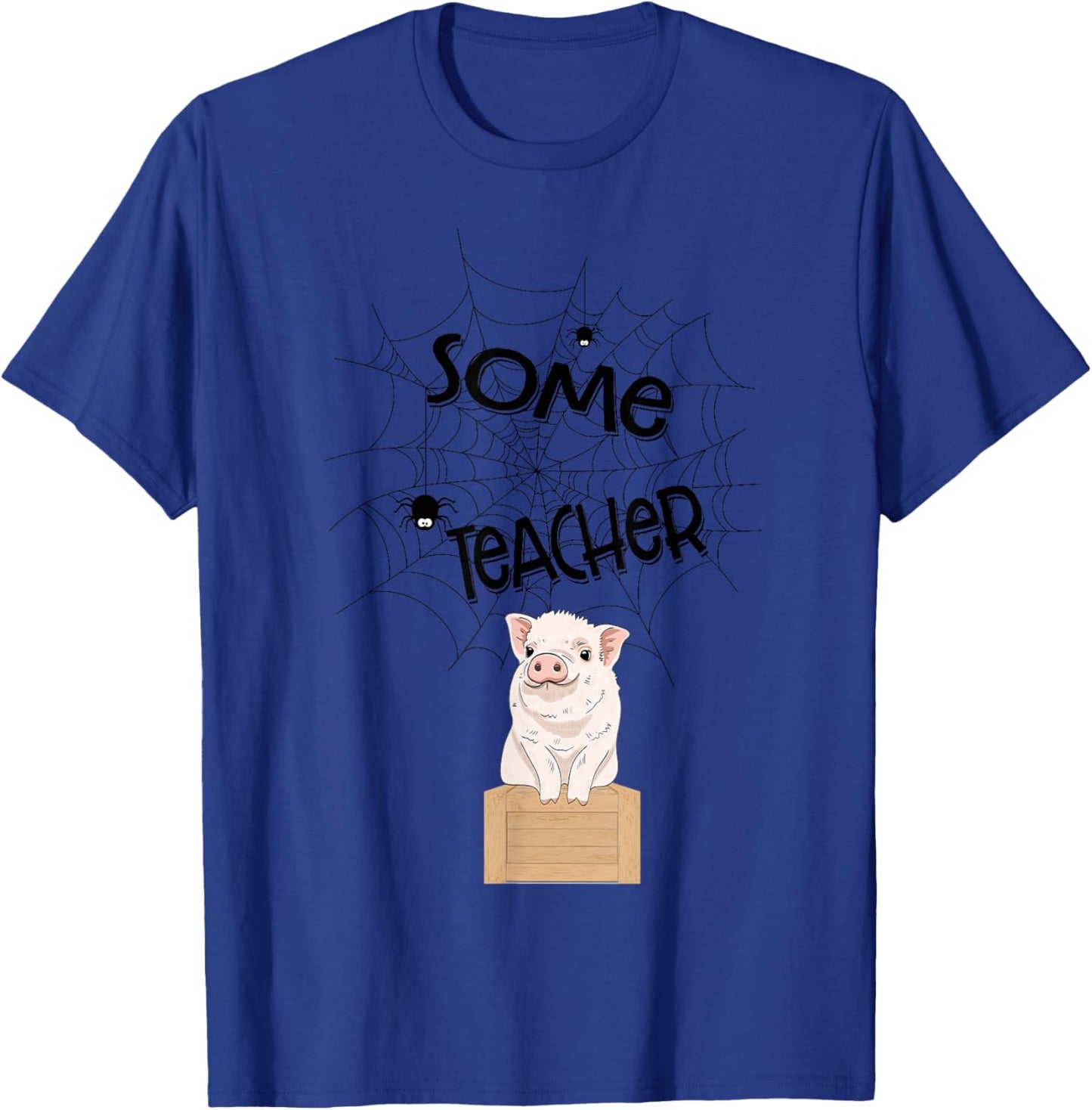 Teacher - Funny Pig Spider - Wilbur T-Shirt - T-Shirt | Royal