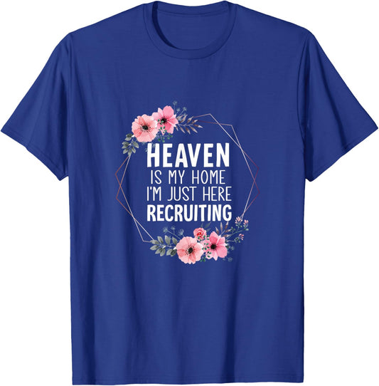 Heaven is My Home Im Just Here Recruiting T-Shirt - T-Shirt | Royal
