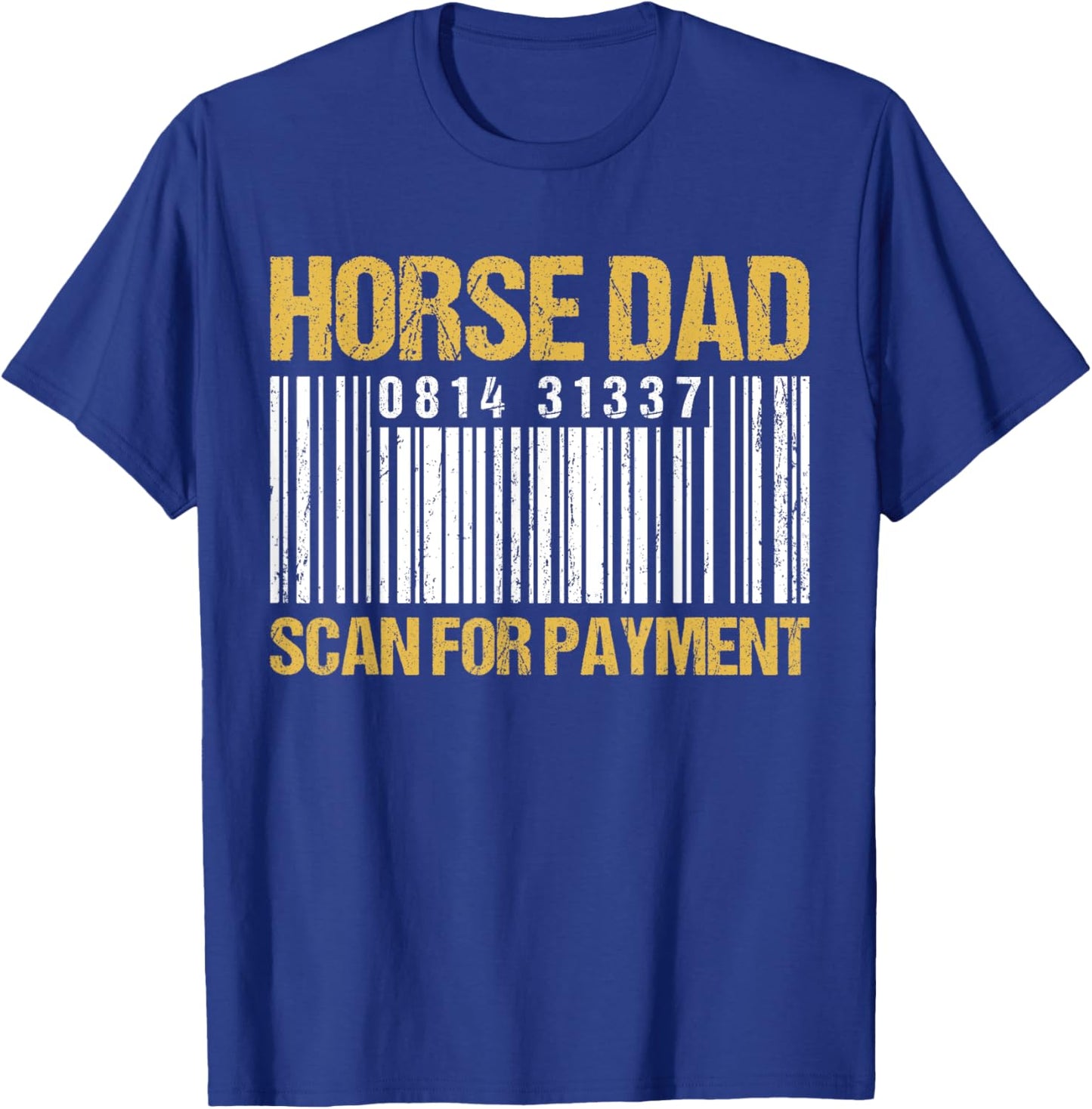 Horse Dad Scan For Payment - Barcode Horse Dad T-Shirt - T-Shirt | Royal