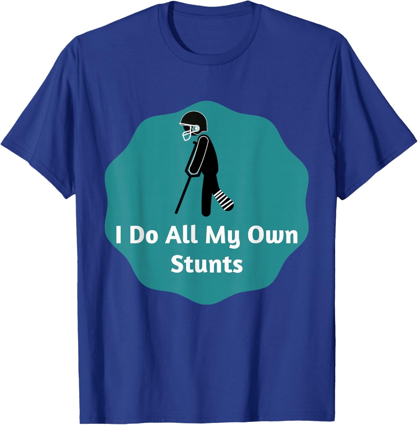 I Do All My Own Stunts American Football T-Shirt - T-Shirt | Royal