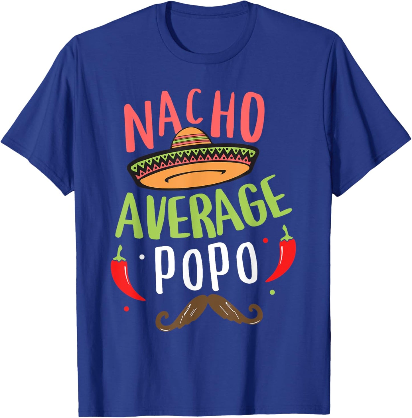 Nacho Average Popo Mexican Mustache Cinco de Mayo T-Shirt - T-Shirt | Royal