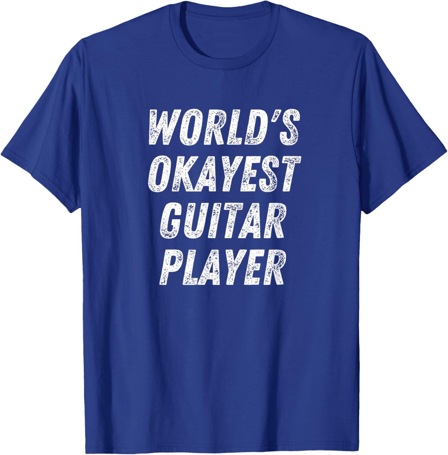World's Okayest Guitar Player, Funny Guitarist Guitar Lover T-Shirt - T-Shirt | Royal