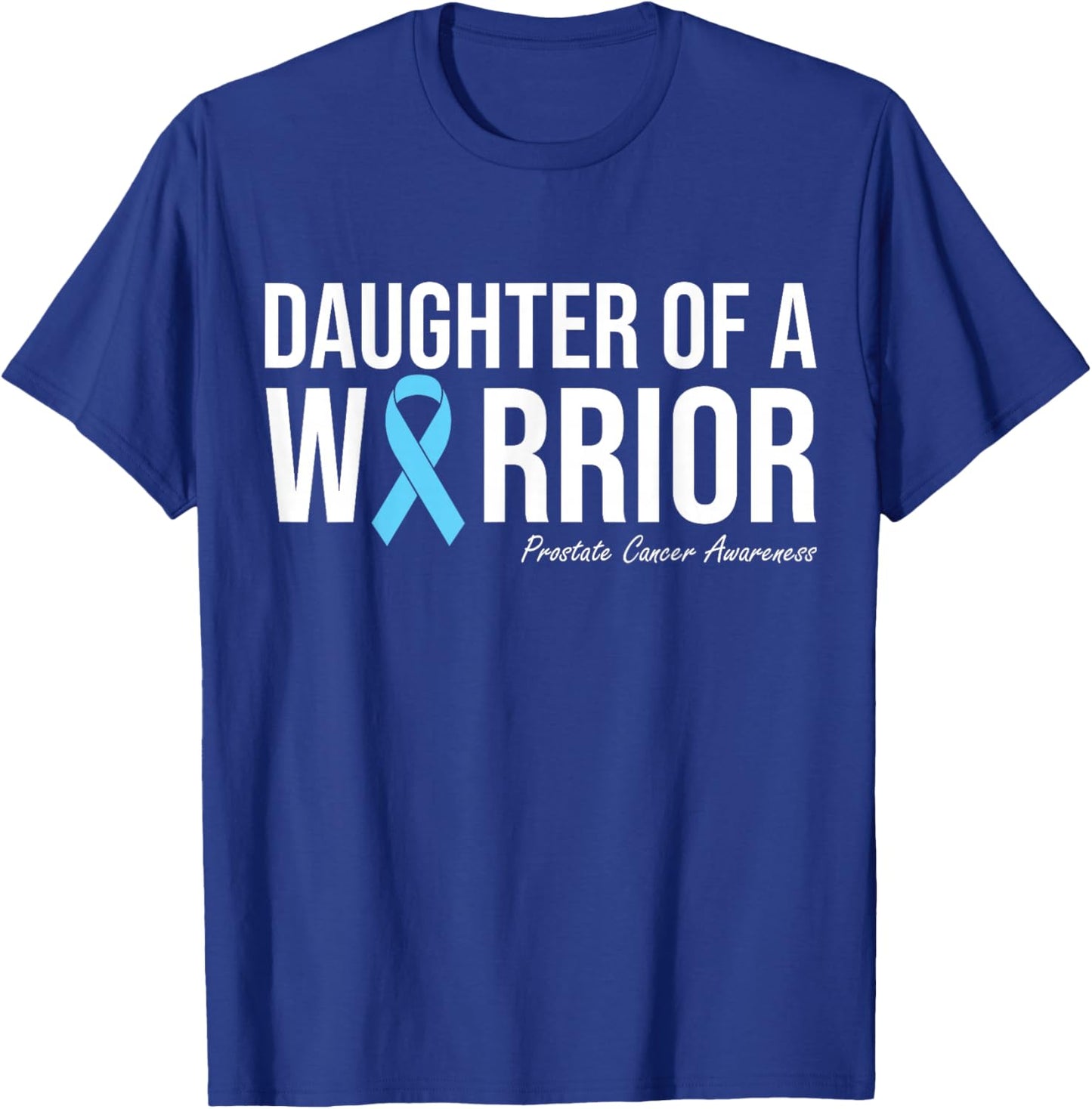 Family Prostate Cancer Awareness Light Blue Daughter Warrior T-Shirt - T-Shirt | Royal