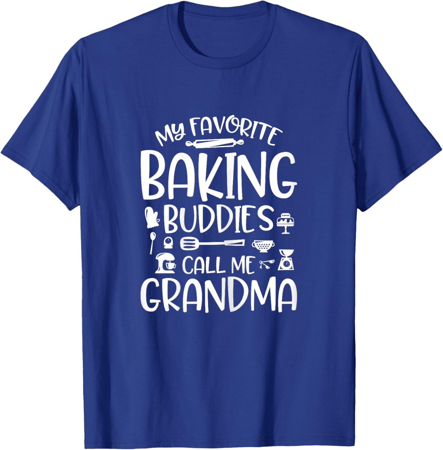 Grandma Baker My Favorite Baking Buddies call me Grandma T-Shirt - T-Shirt | Royal