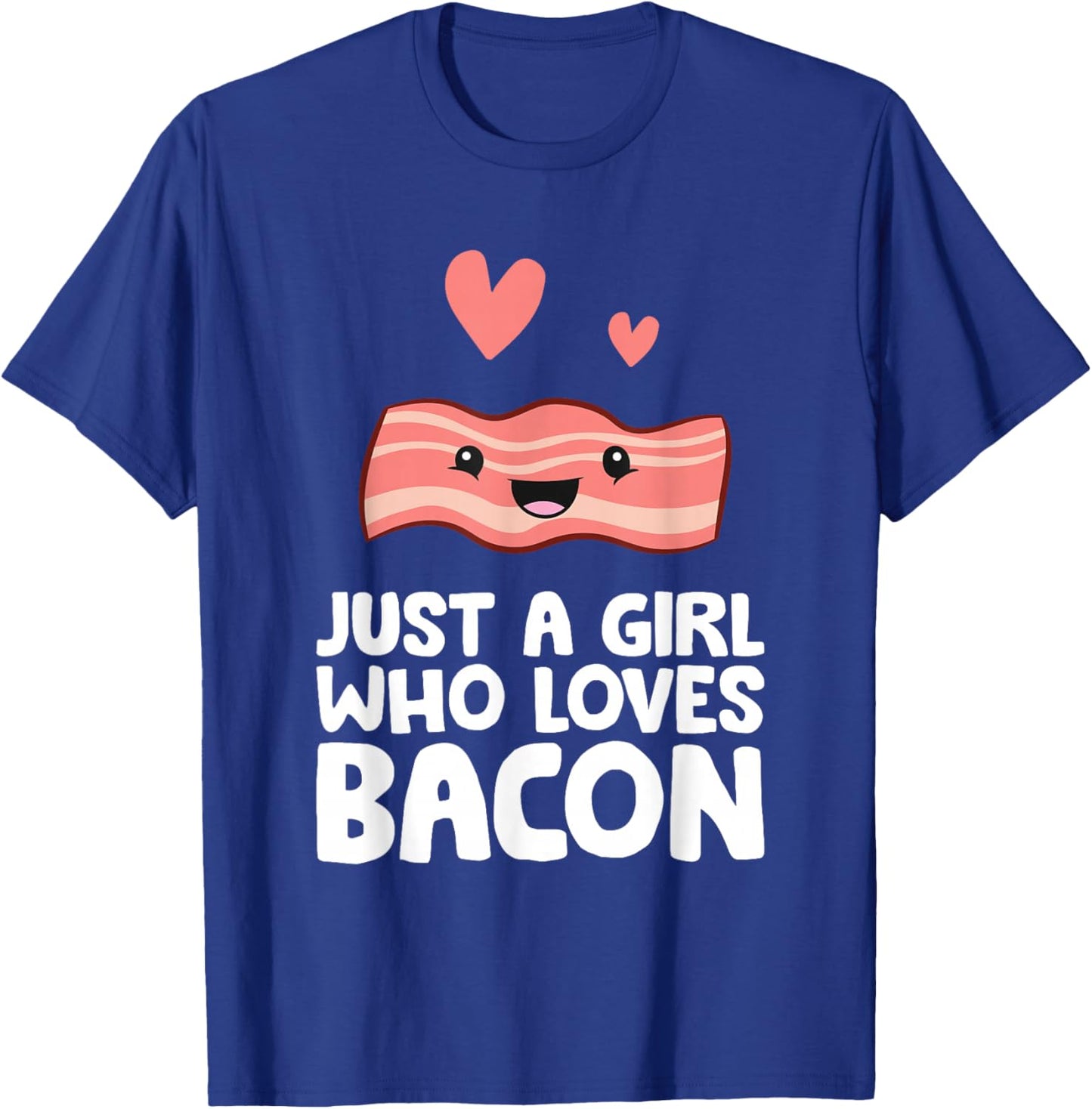 Just a Girl Who Loves Bacon T-Shirt - T-Shirt | Royal