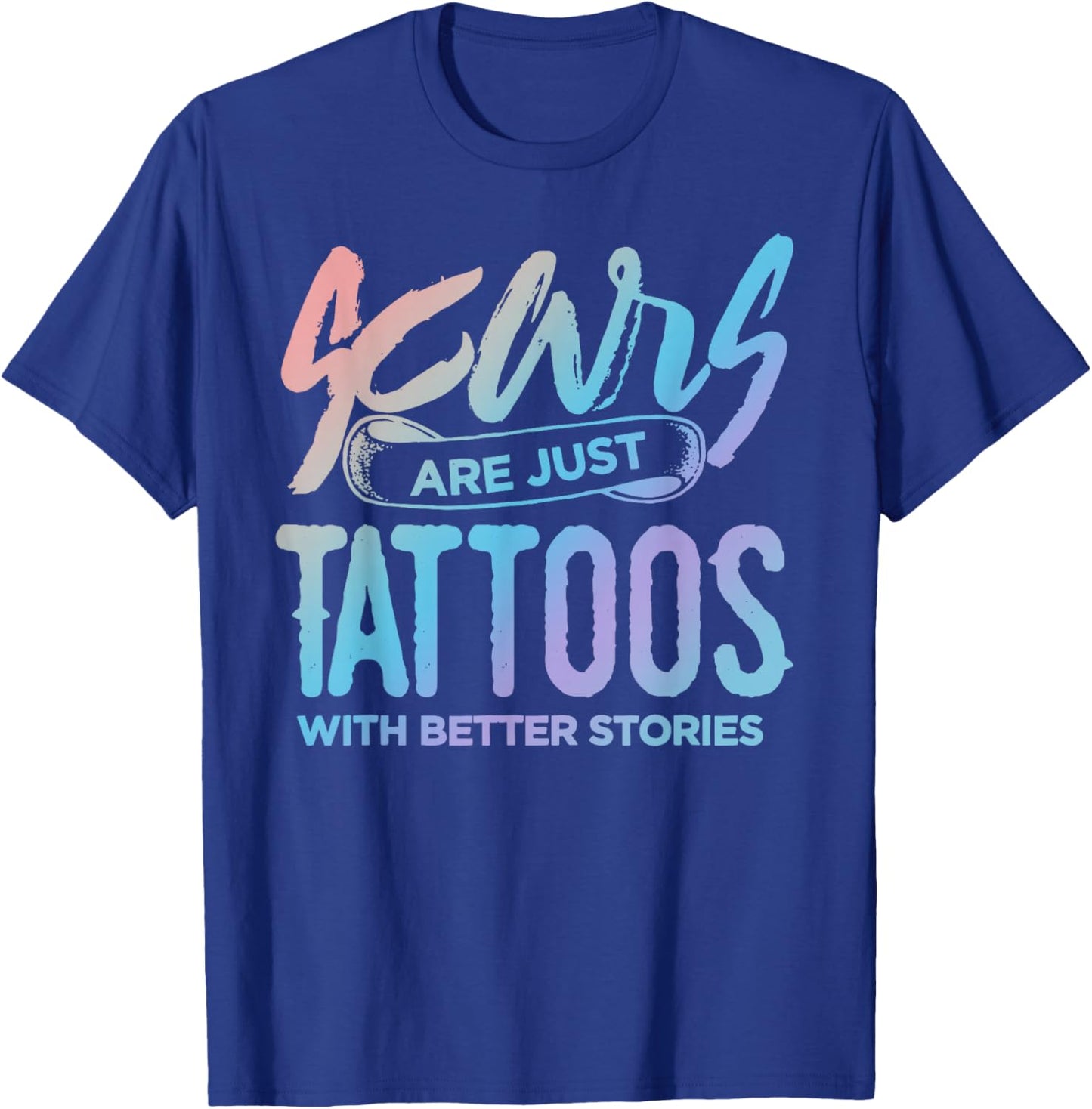 Scars are just Tattoos with Better Stories - Funny T-Shirt - T-Shirt | Royal