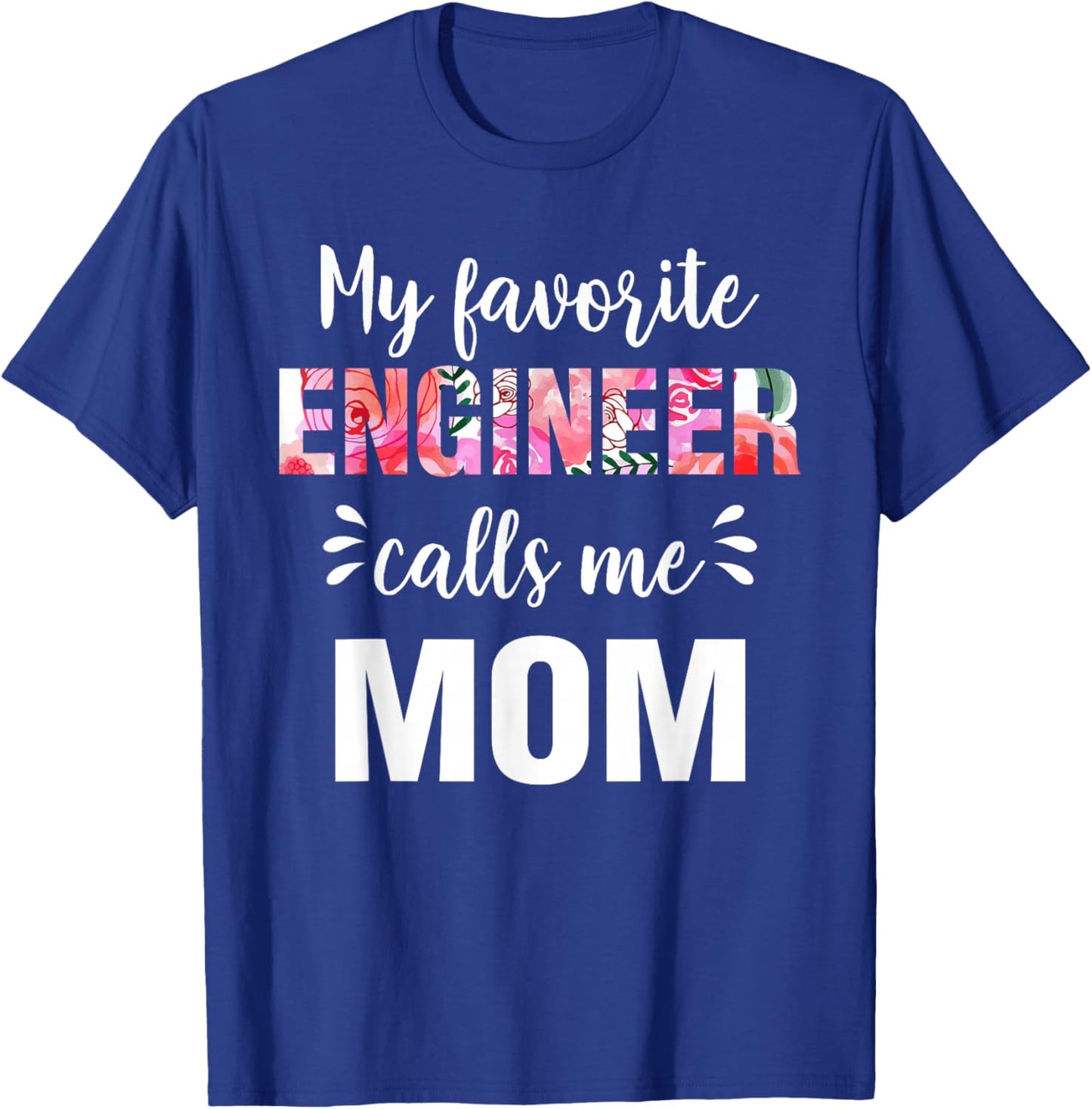 "My Favorite Engineer Calls Me Mom" T-Shirt - T-Shirt | Royal