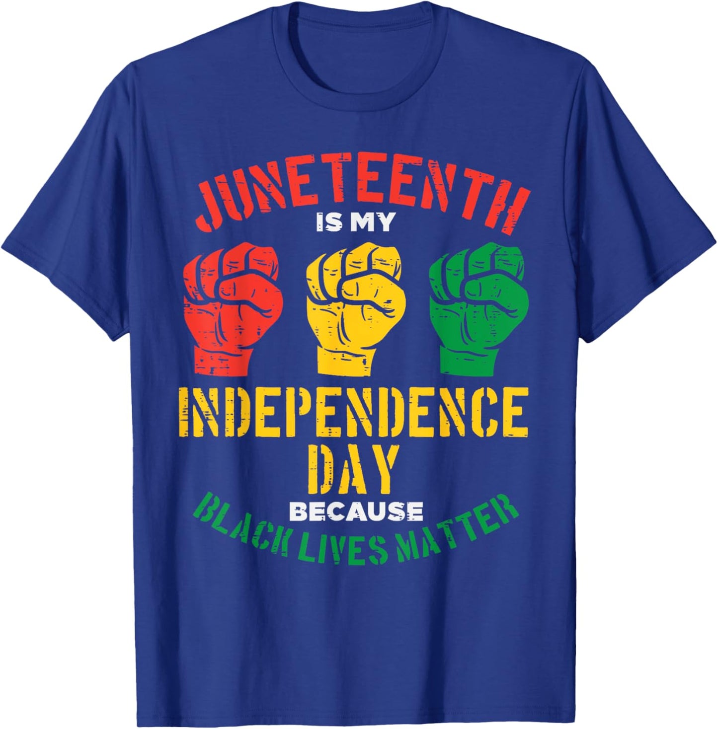 Juneteenth Is My Independence Day Because Black Lives Matter Women Kids Men T-Shirt - T-Shirt | Royal