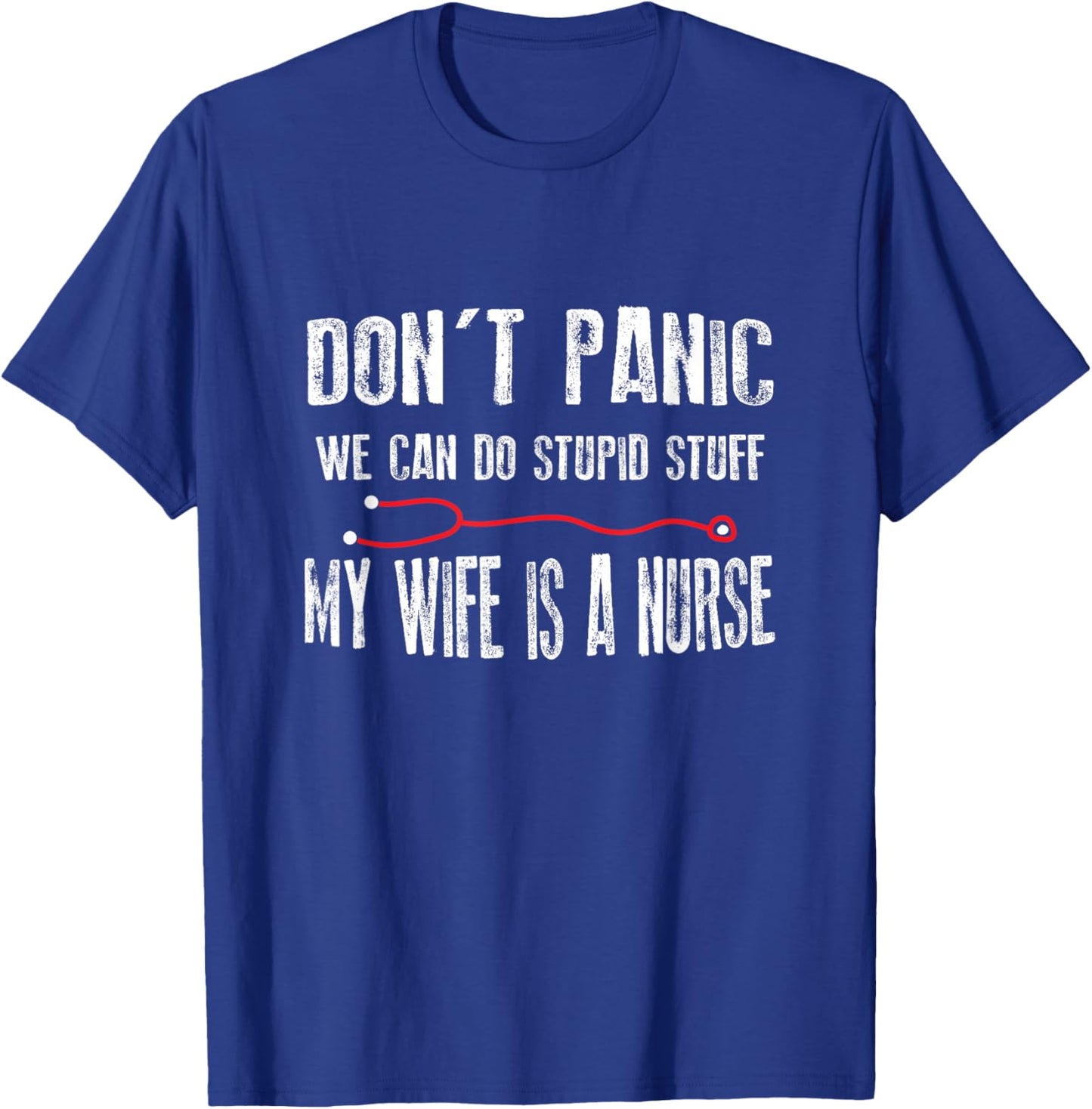 Do Not Panic My Wife Is Nurse - Husband Friend T-Shirt - T-Shirt | Royal