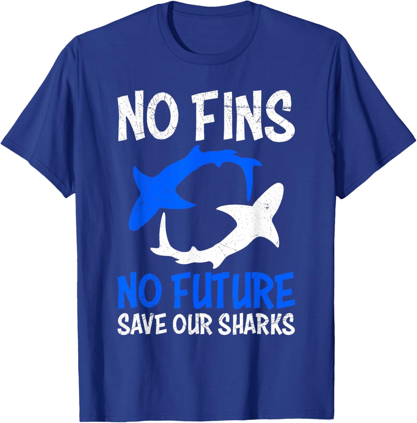 No Fins no Future Save our Sharks T-Shirt - T-Shirt | Royal