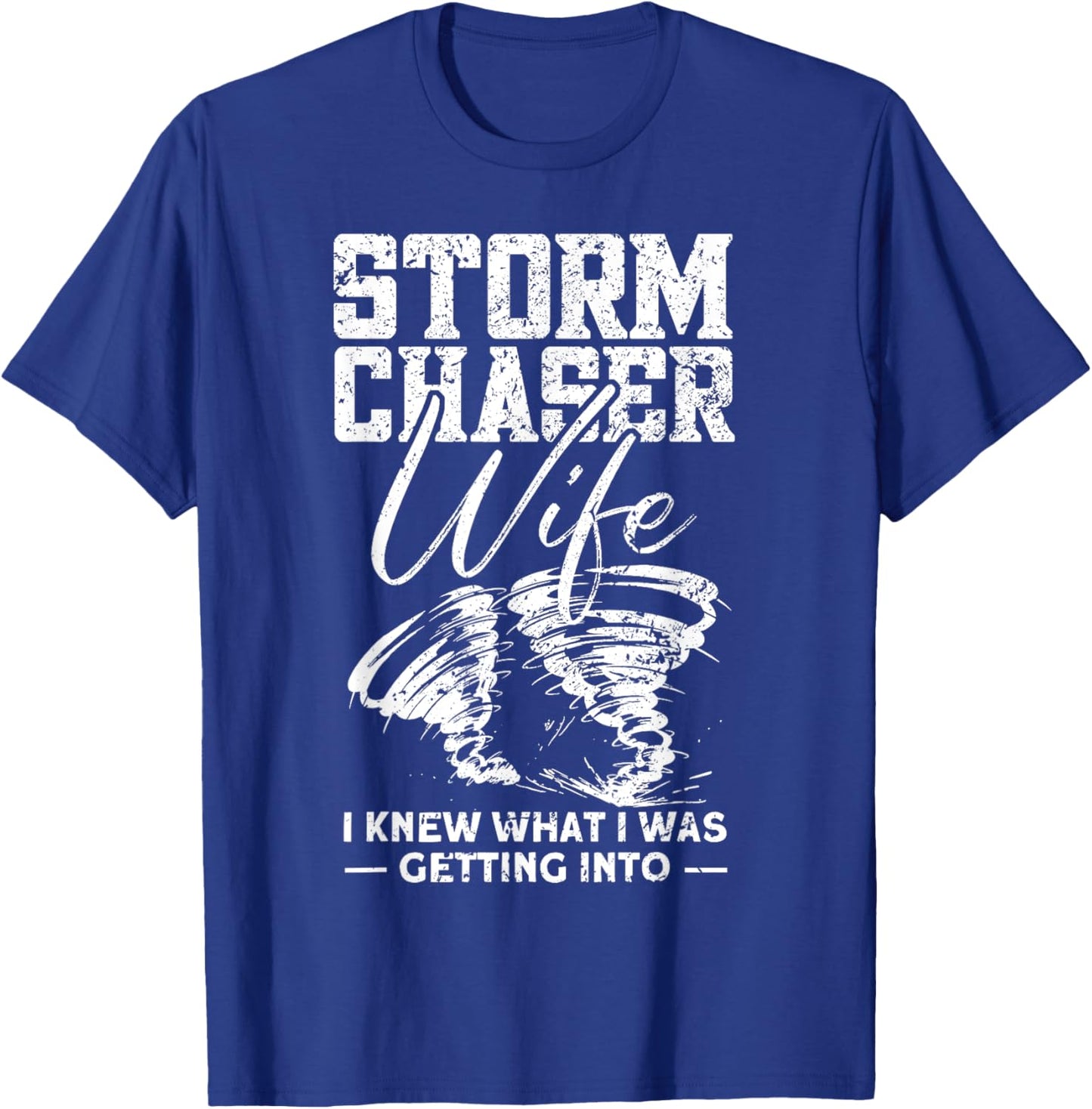 Storm Chaser Wife - Funny Tornado Chaser Storm Chaser T-Shirt - T-Shirt | Royal