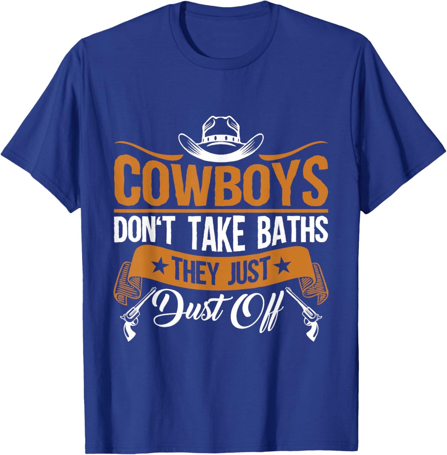 Rodeo Cowboys Don't Take Baths For Farmers and Dad T-Shirt - T-Shirt | Royal