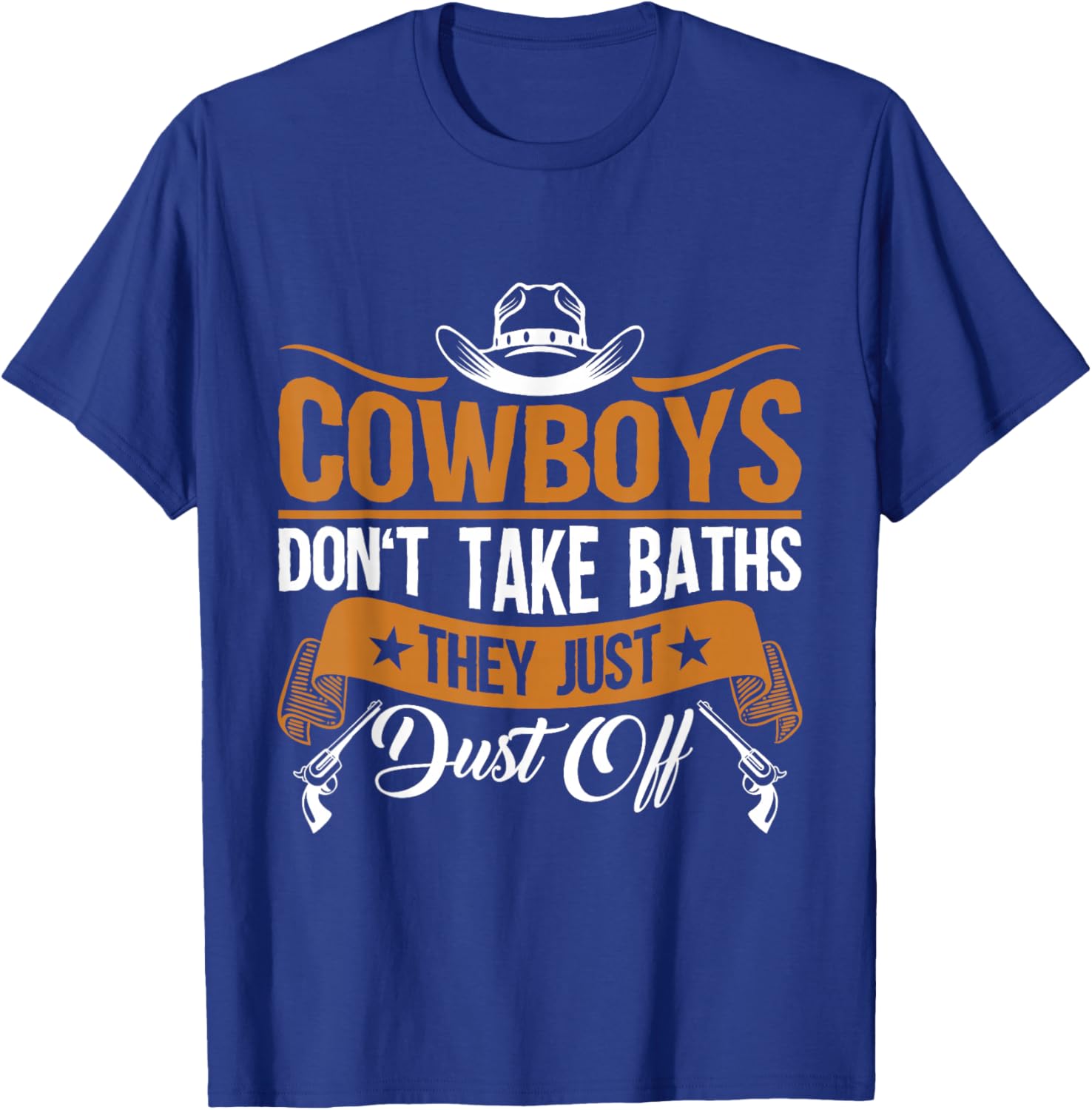 Rodeo Cowboys Don't Take Baths For Farmers and Dad T-Shirt - T-Shirt | Royal