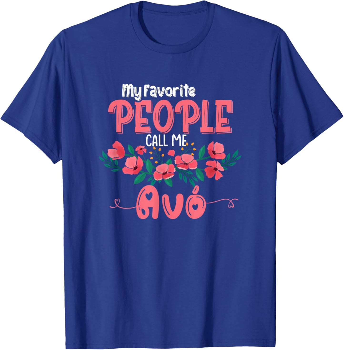 My Favorite People Call Me Avo Cute Gifts Portuguese Grandma T-Shirt - T-Shirt | Royal