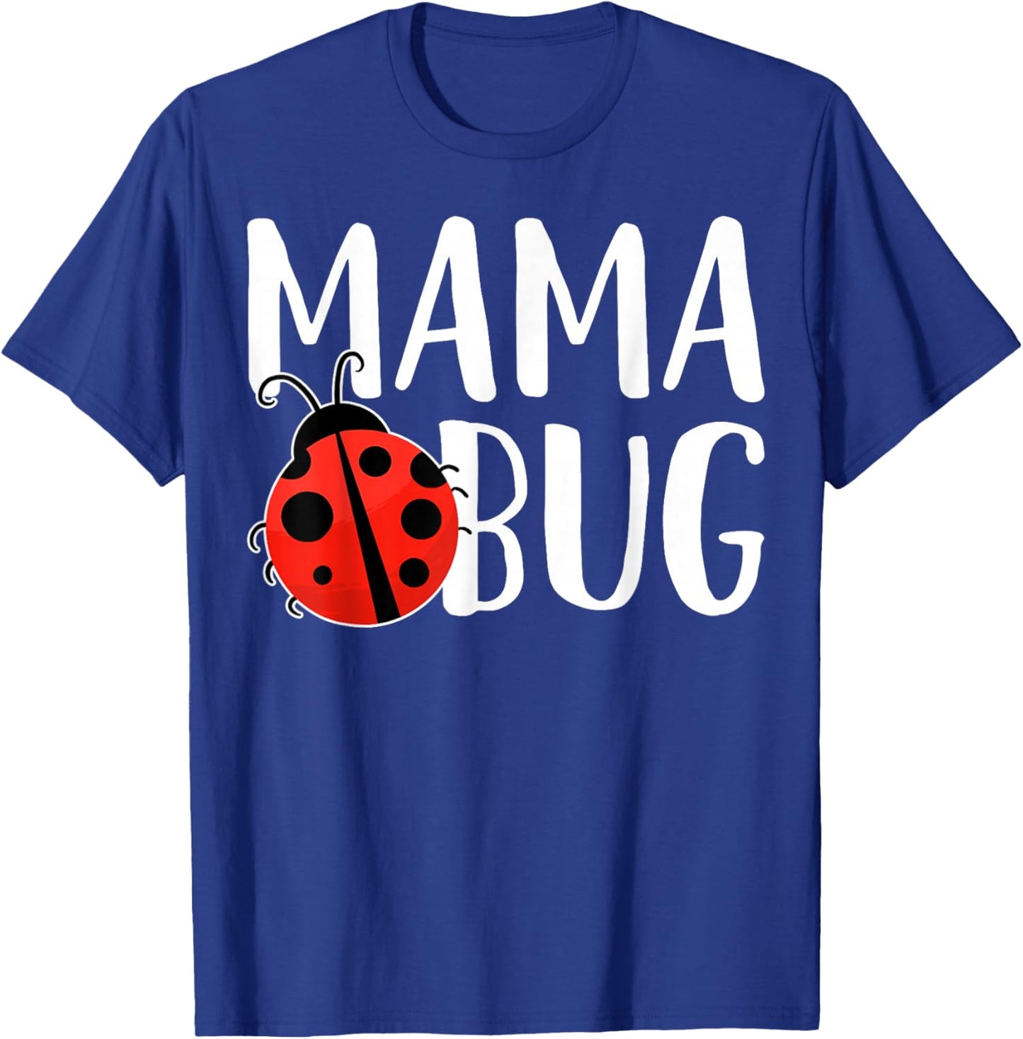 Mama Bug Funny Bug Lover Ladybug Mama Life T-Shirt - T-Shirt | Royal