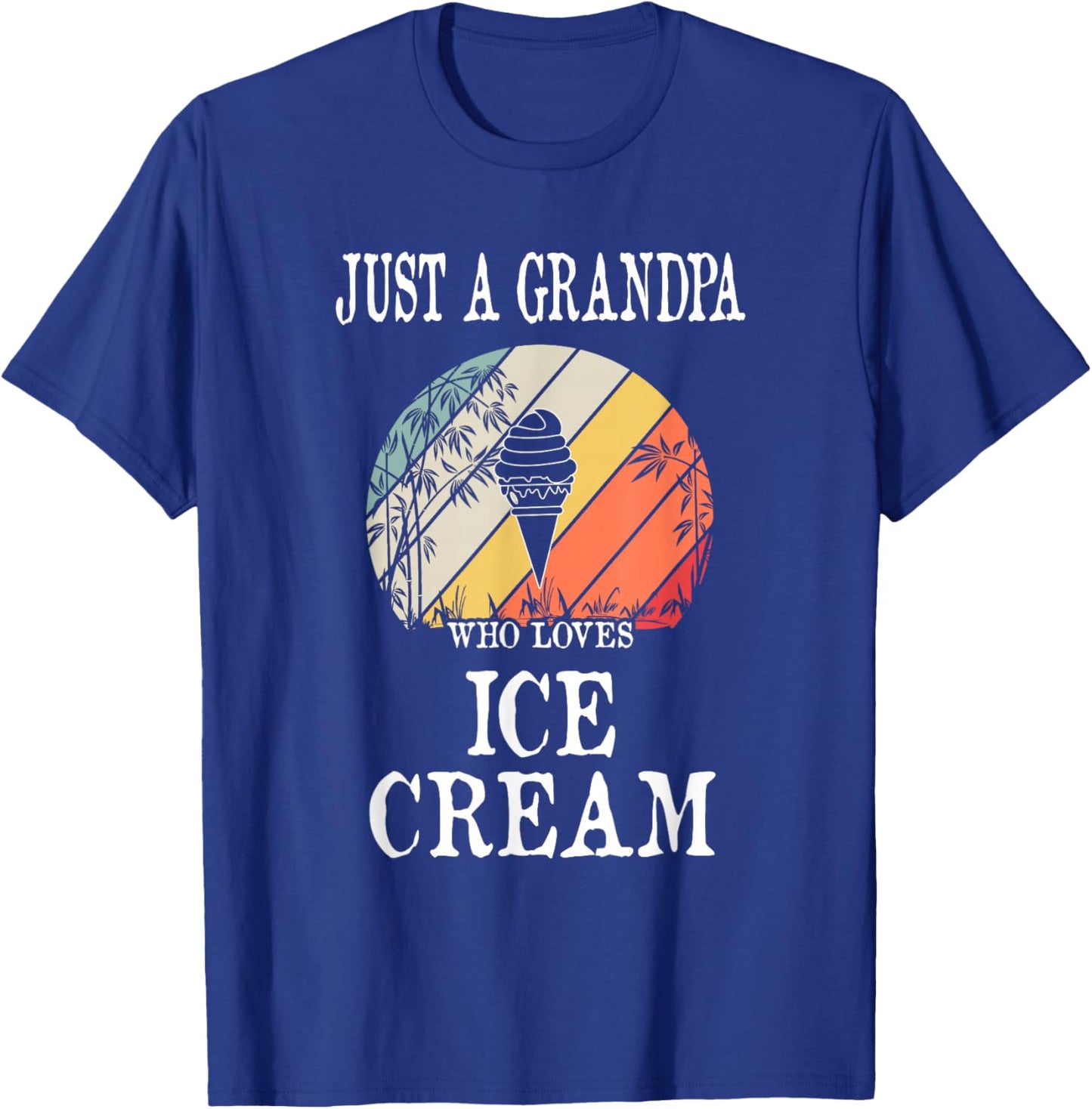 Just A Grandpa Who Loves Ice Cream T-Shirt - T-Shirt | Royal