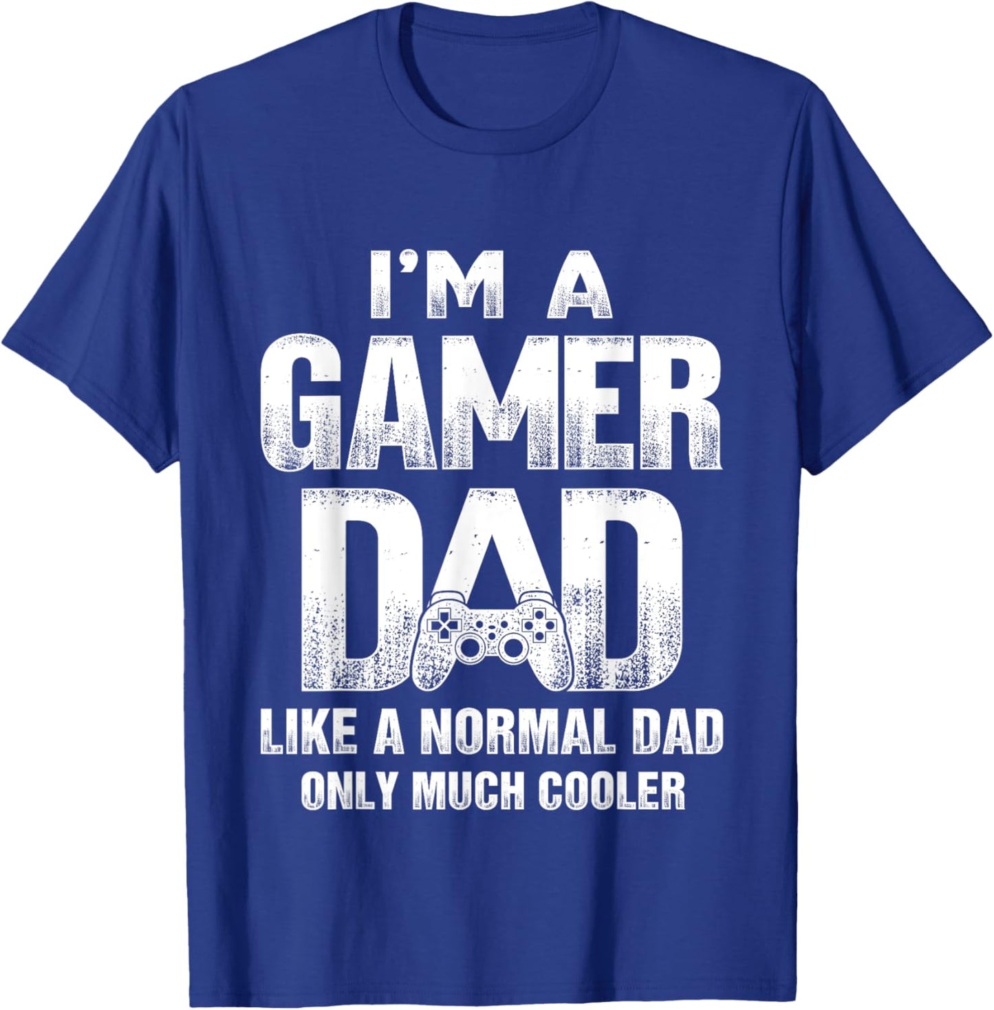 I'm A Gamer Dad Like A Normal Dad But Cooler Gaming Dad T-Shirt - T-Shirt | Royal