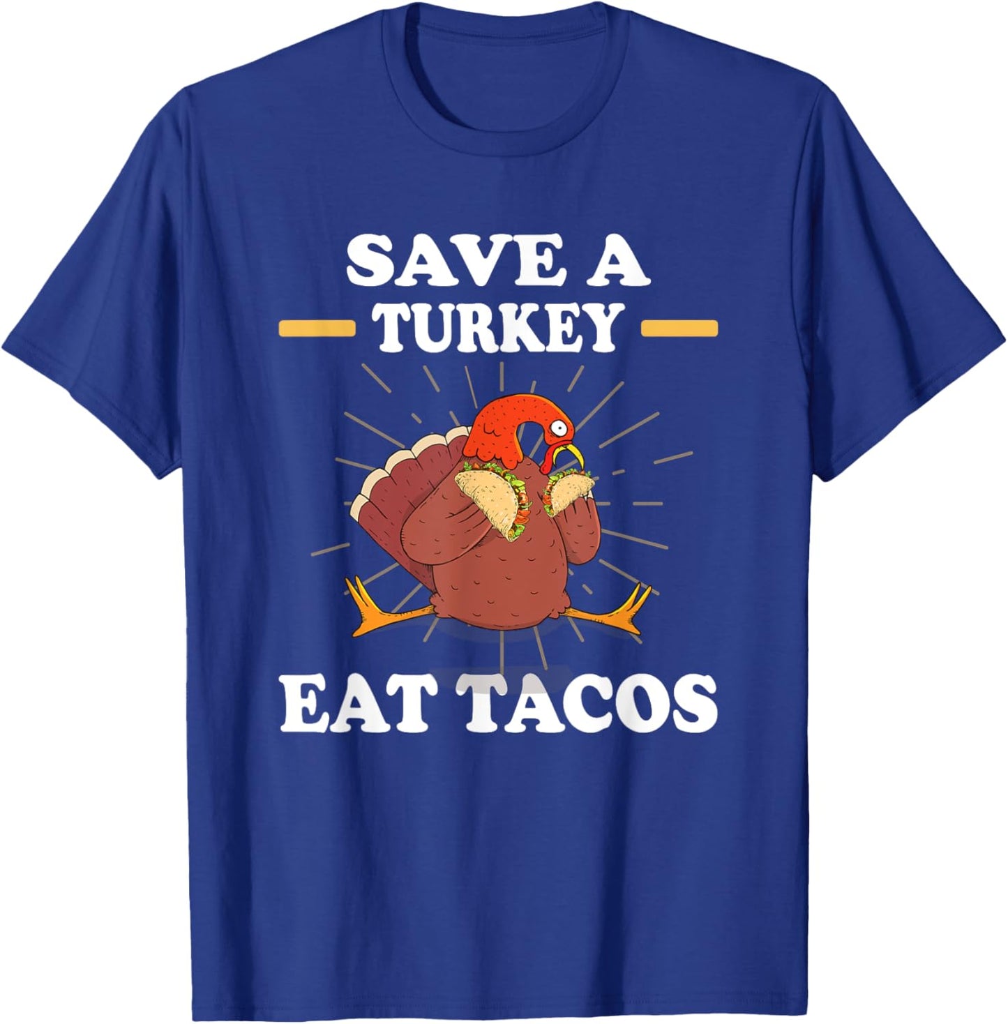 Save a turkey eat tacos chicken eating turkey T-Shirt - T-Shirt | Royal