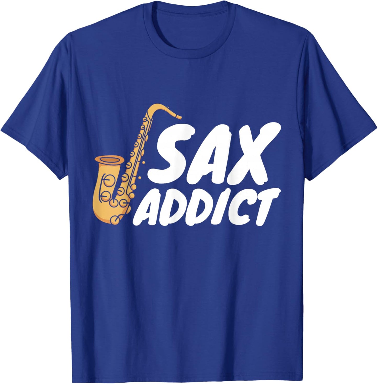 Saxophonist Saxist Sax Addict Saxophone T-Shirt - T-Shirt | Royal