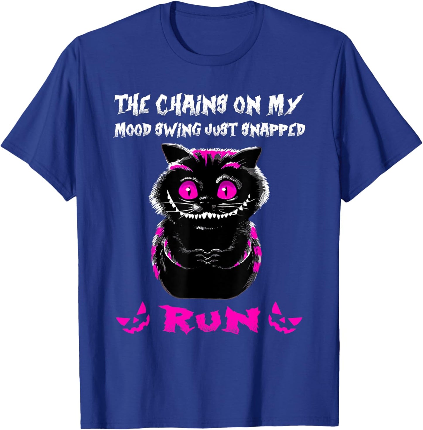The Chains On My Mood Swing Just Snapped Creepy Cat Smiling Women T-Shirt - T-Shirt | Royal