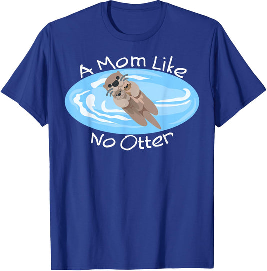 A Mom Like No Otter, Cute Mom Gift, Mother's Day Dad Joke T-Shirt - T-Shirt | Royal