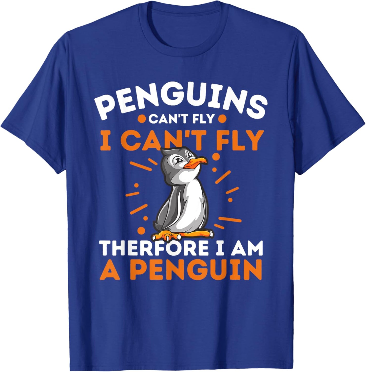 Funny Penguin Lover Shirts Penguins Can't Fly I Can't Fly Therefore I Am A Penguin , Black, Small T-Shirt - T-Shirt | Royal