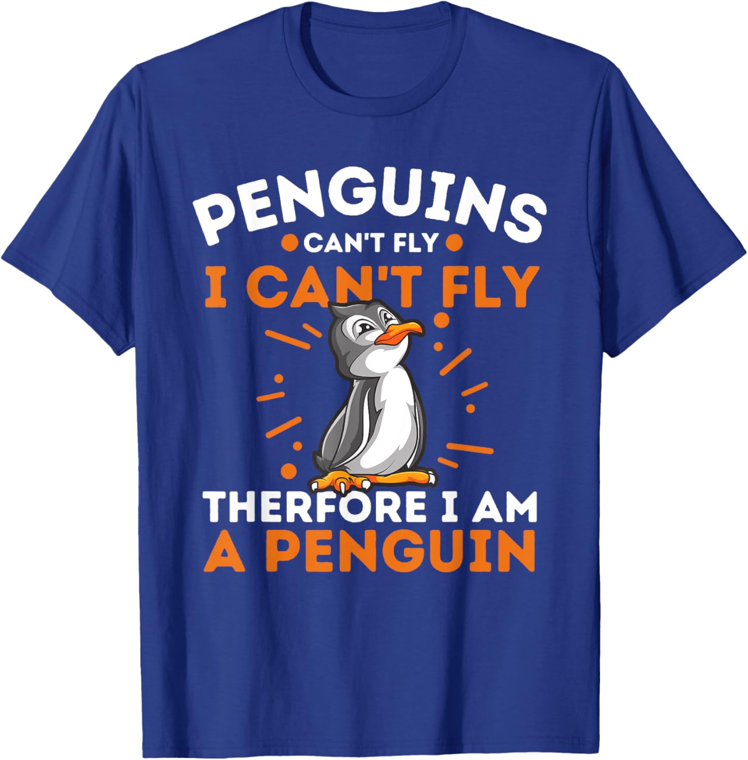 Funny Penguin Lover Shirts Penguins Can't Fly I Can't Fly Therefore I Am A Penguin , Black, Small T-Shirt - T-Shirt | Royal