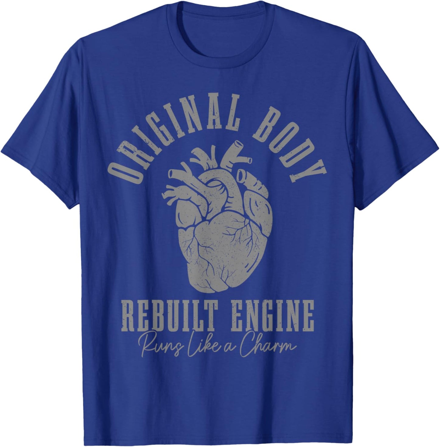 Open Heart Surgery Bypass Original Body Rebuilt Engine T-Shirt - T-Shirt | Royal