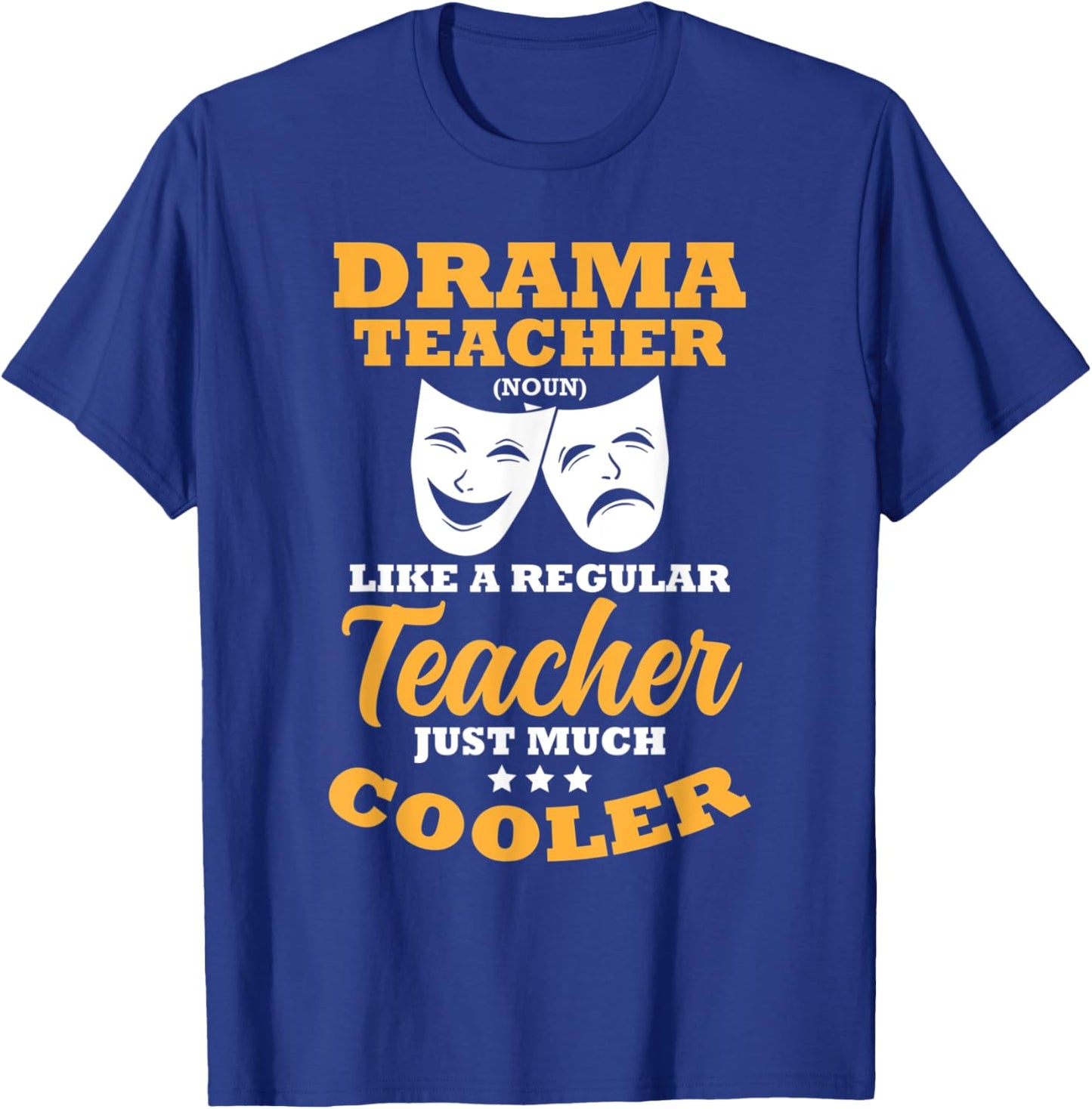 Drama Teacher Like A Regular Teacher Just Much Cooler T-Shirt - T-Shirt | Royal