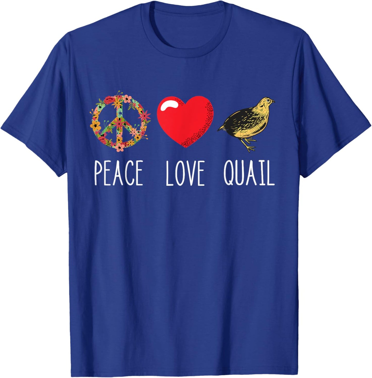 Quail Love Peace Bird Quail Owner Quail Breeder T-Shirt - T-Shirt | Royal