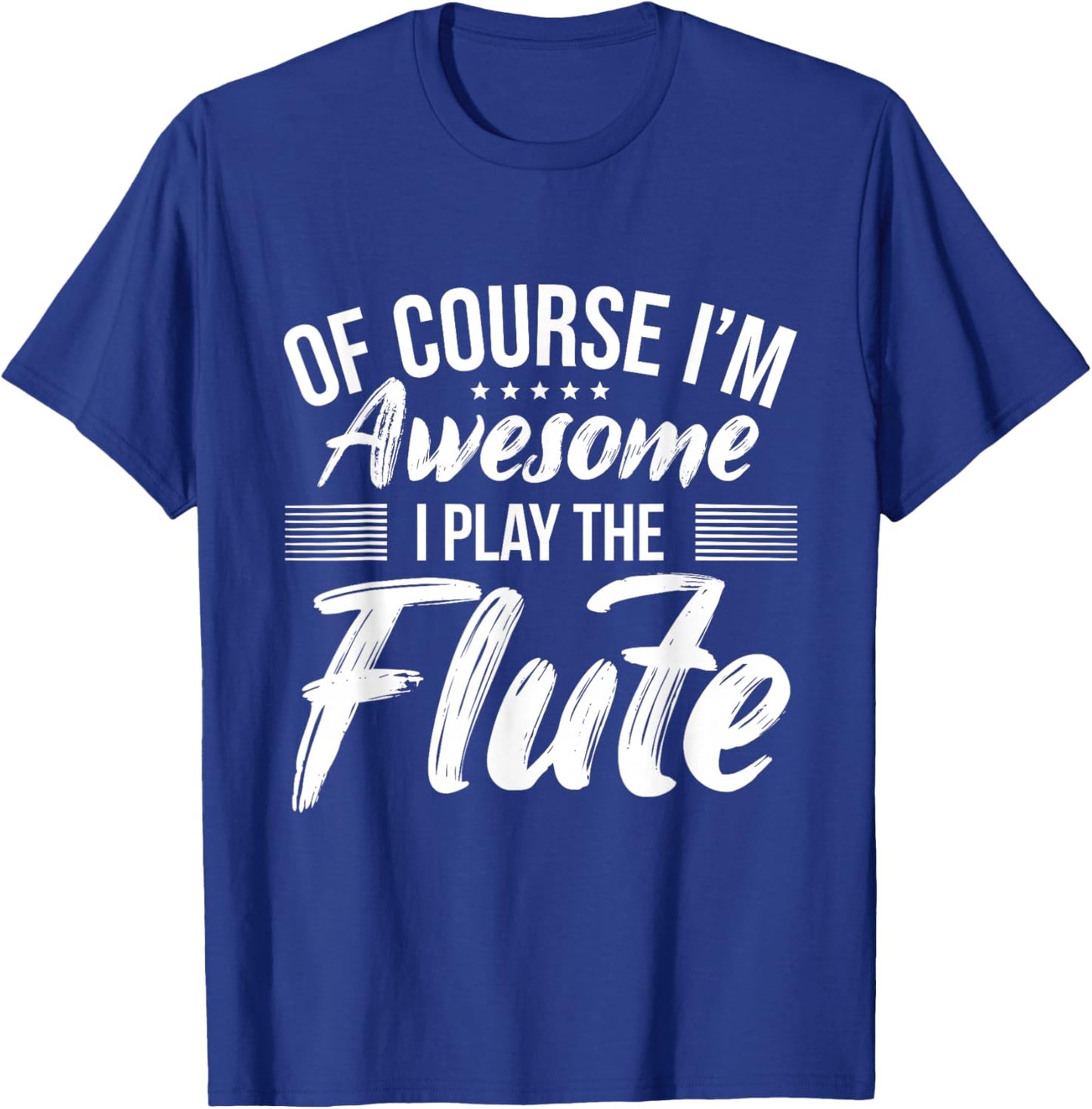 Funny Flute Quote I Awesome Flute Player T-Shirt - T-Shirt | Royal