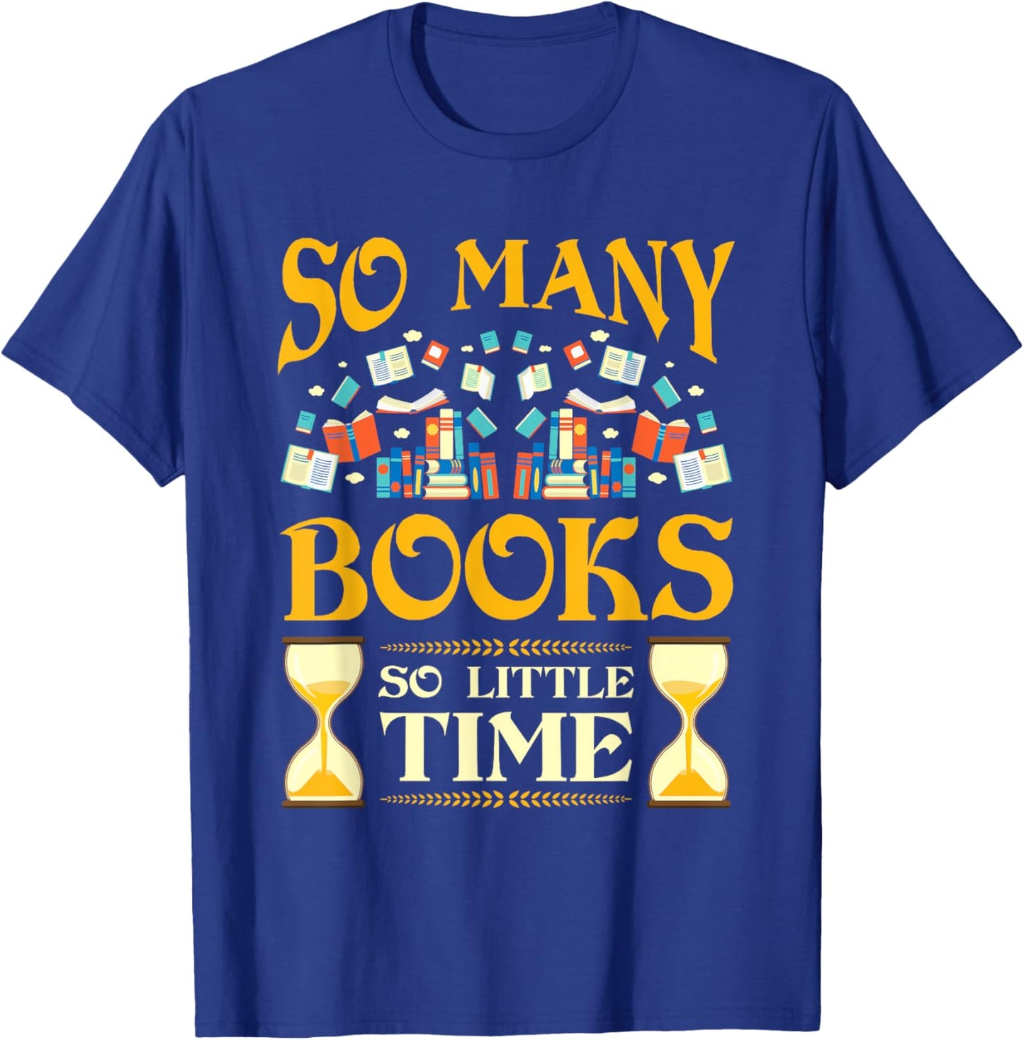 So Many Books So Little Time Reading Read Lover Reader Gift T-Shirt - T-Shirt | Royal