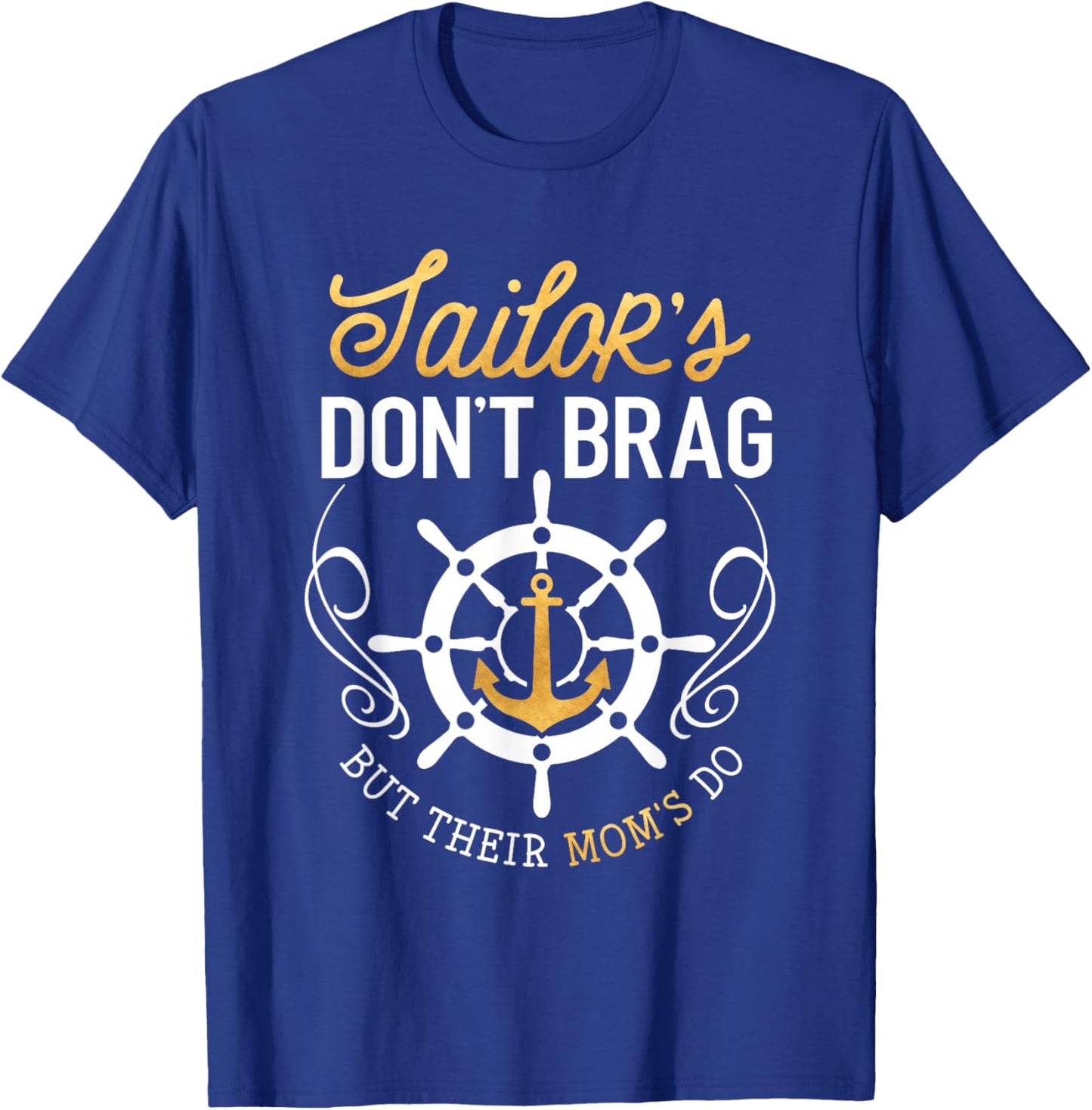 Proud Sailor Mom Shirt Don't Brag But Their Moms Do Funny T-Shirt - T-Shirt | Royal